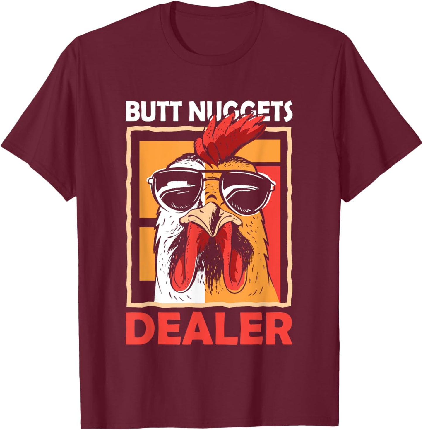 For Hen Barnyard Humor Fans Butt Nuggets Dealer Chicken Sunglasses Farming T-Shirt - T-Shirt | Maroon