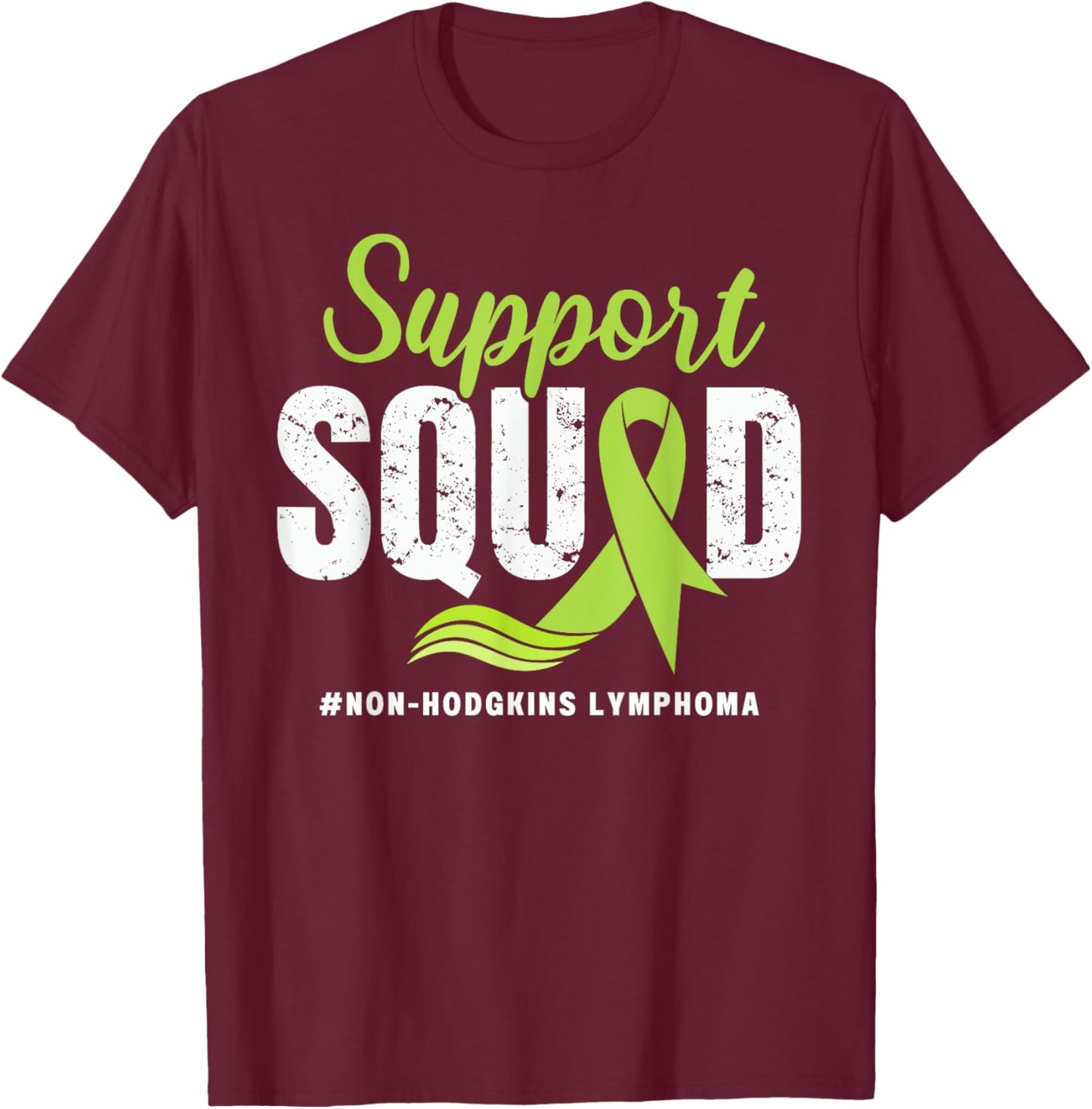 Non-Hodgkins Lymphoma Support Squad Green Ribbon awareness T-Shirt - T-Shirt | Maroon
