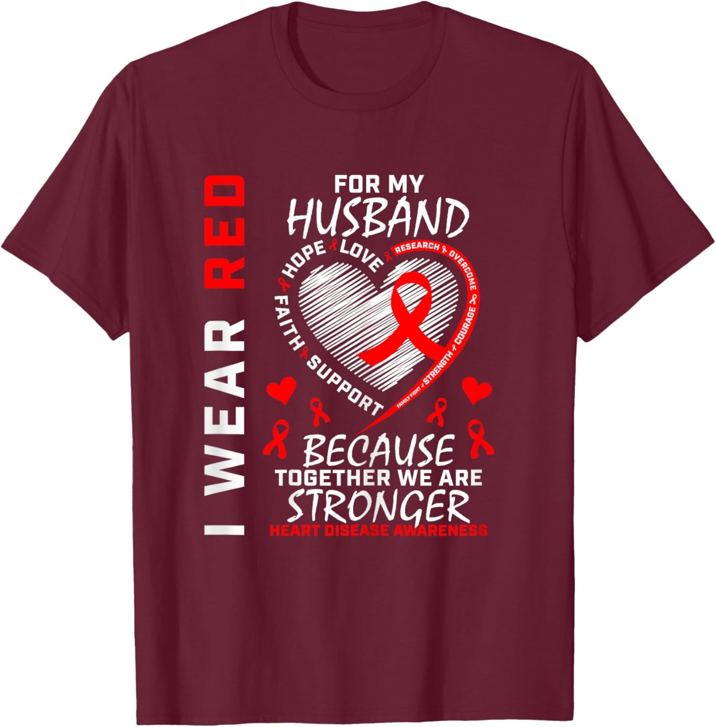 I Wear Red For My Husband Heart Disease Awareness Ribbon T-Shirt - T-Shirt | Maroon
