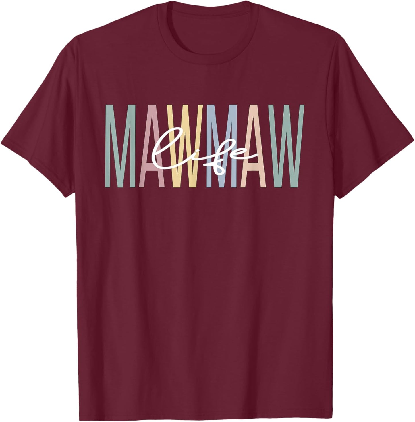 Mawmaw Life Mawmaw Grandma Mawmaw Grandmother T-Shirt - T-Shirt | Maroon