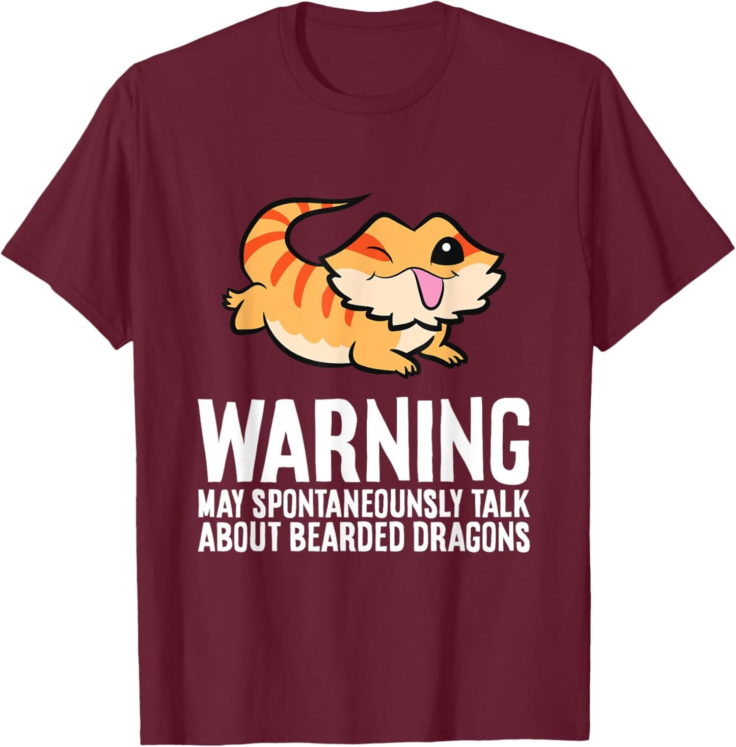 Bearded Dragon May Spontaneously Talk About Bearded Dragons T-Shirt - T-Shirt | Maroon