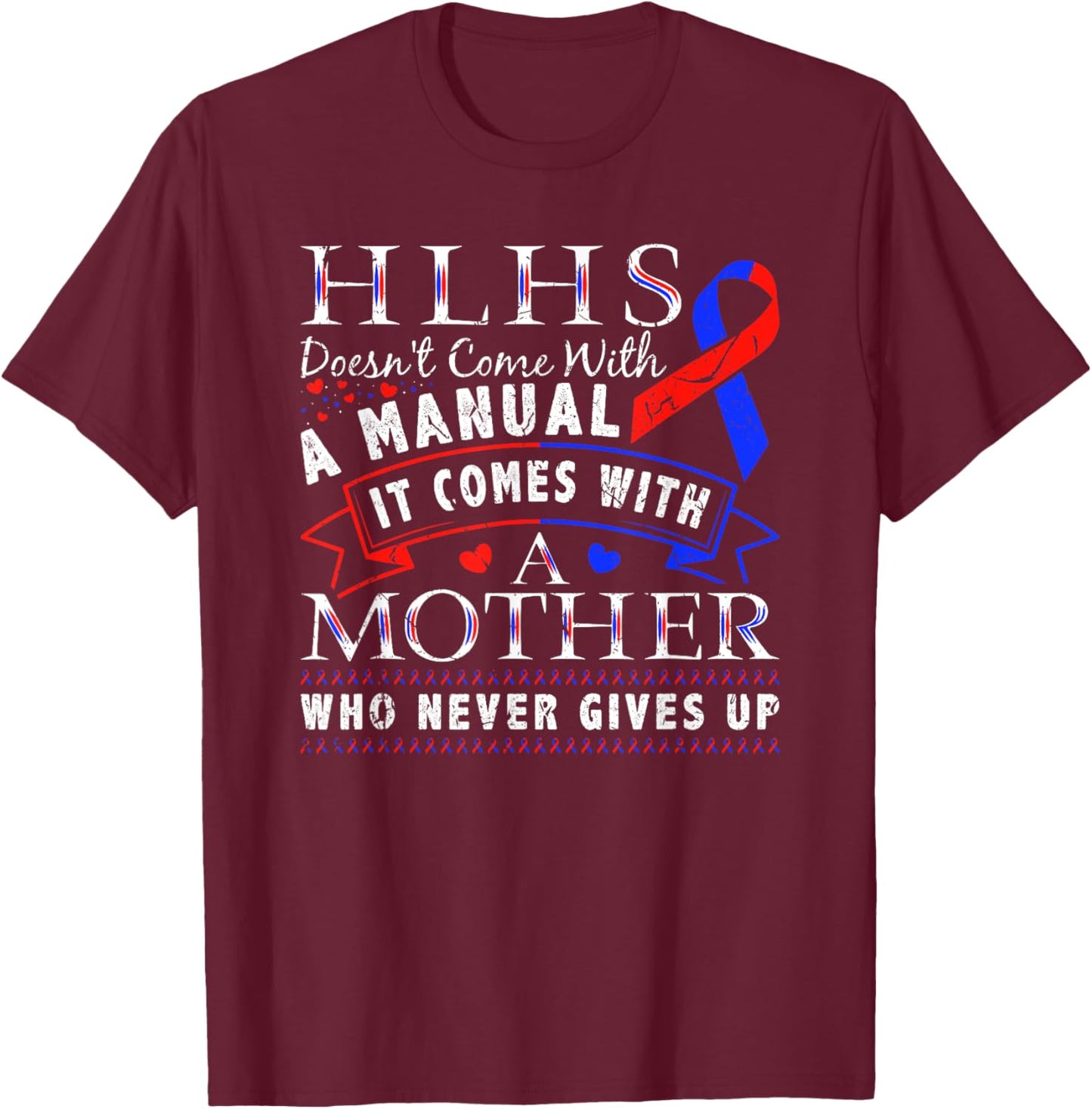HLHS Awareness Hypoplastic Left Heart Syndrome Mother T-Shirt - T-Shirt | Maroon