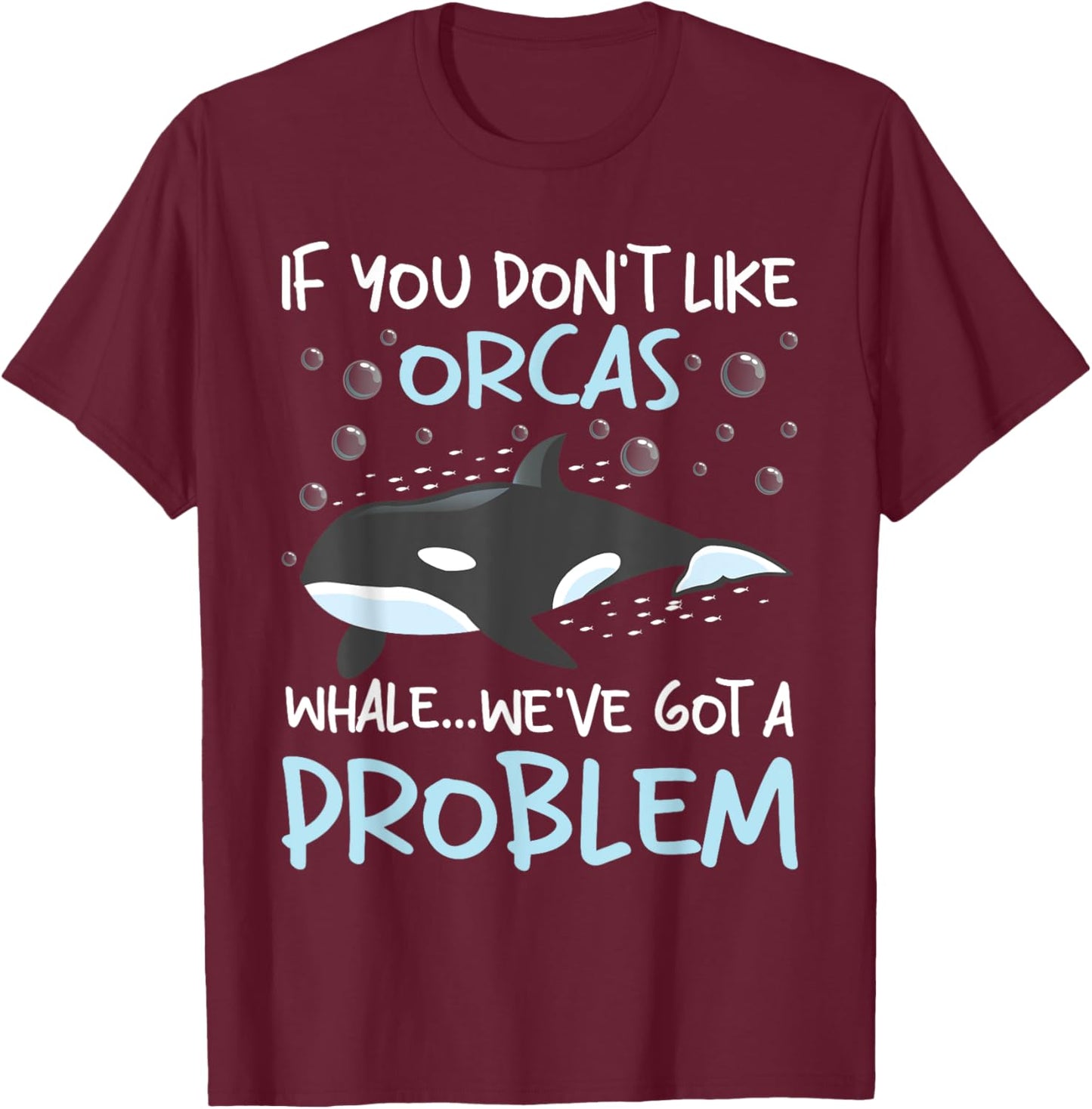 We've Got A Problem - Whale Lover Marine Biologist Whales T-Shirt - T-Shirt | Maroon
