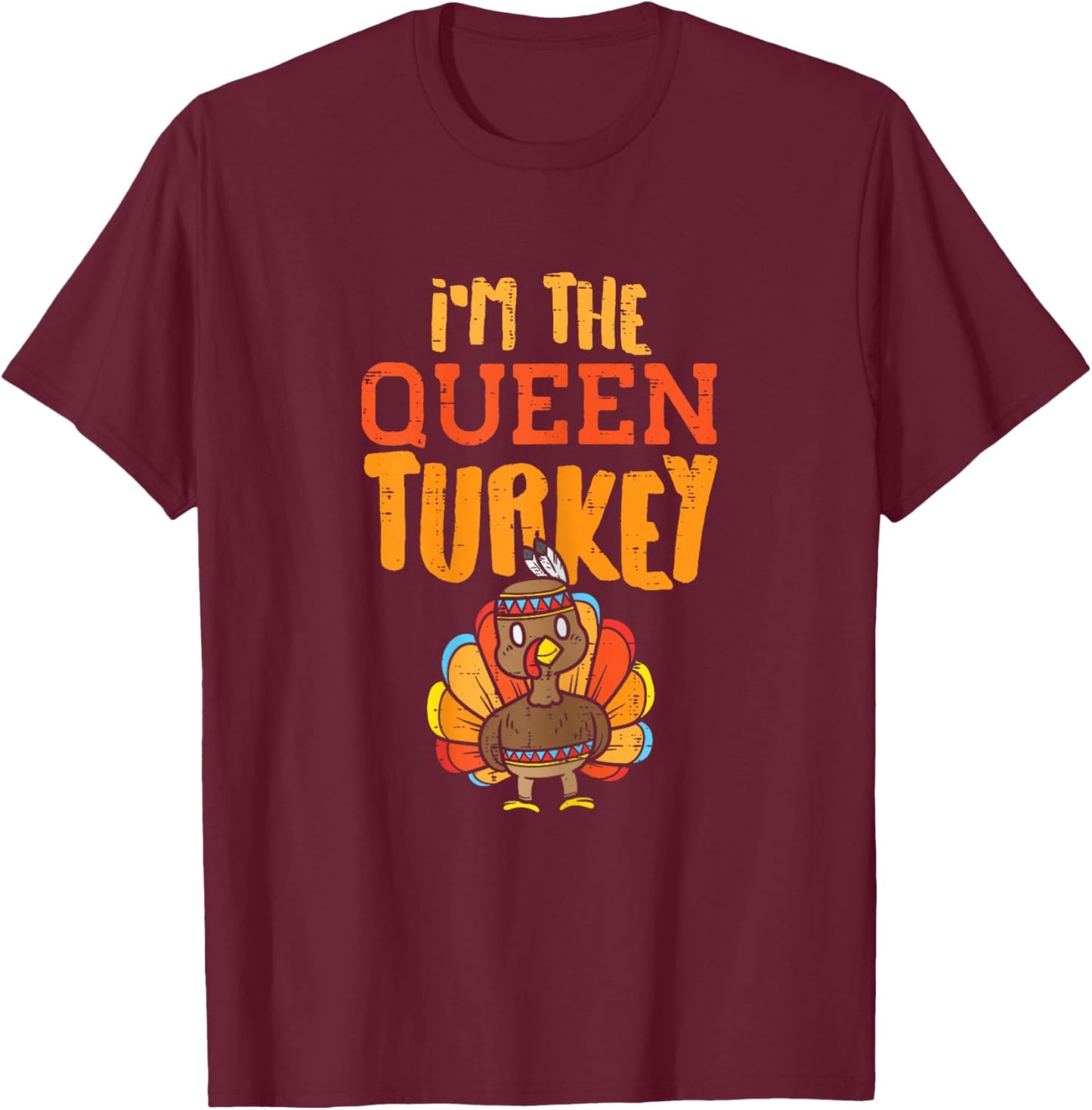 In The Queen Turkey Matching Thanksgiving Day Family Mum T-Shirt - T-Shirt | Maroon