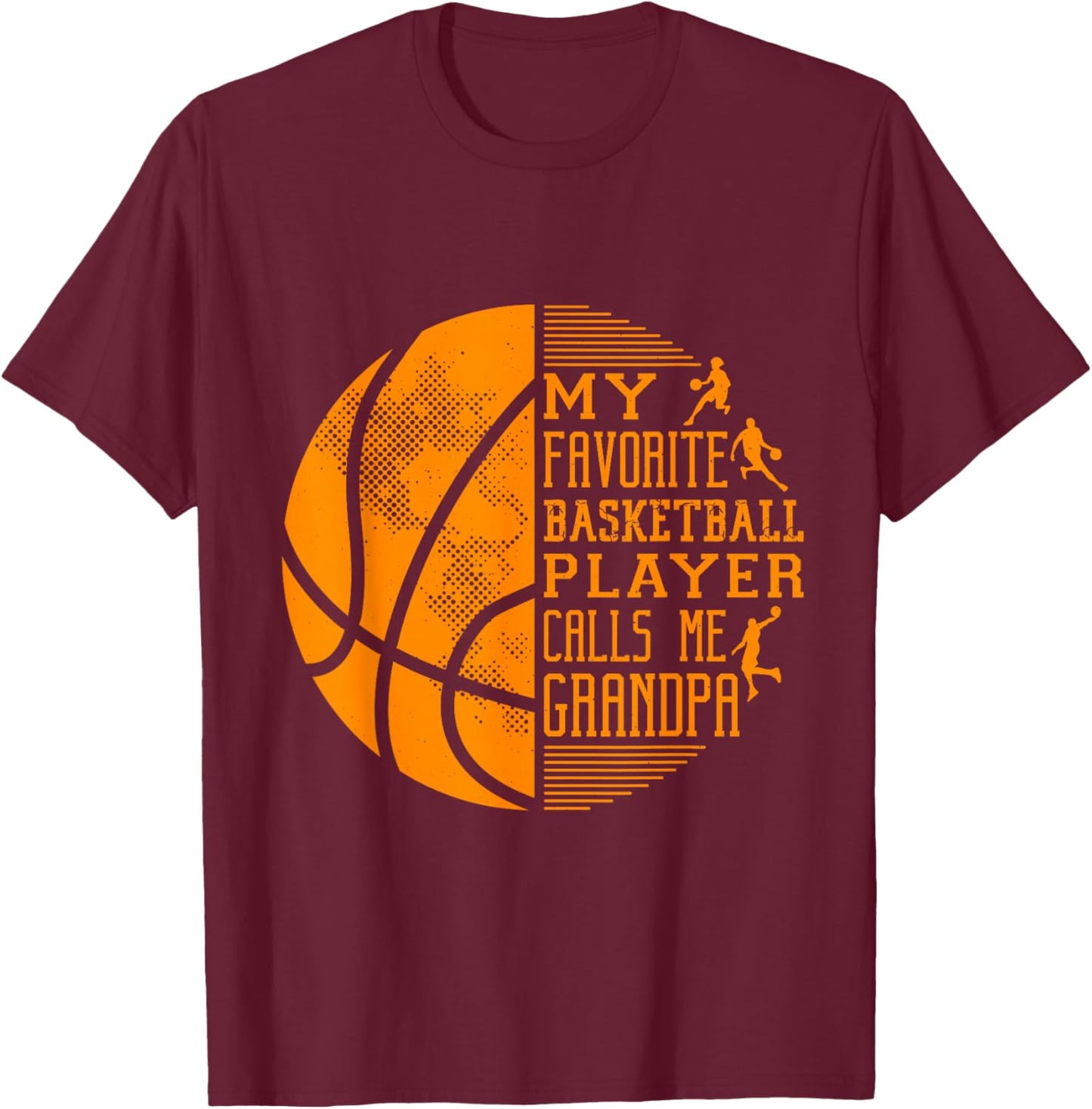 My Favorite Basketball Player Calls Me Grandpa Basketball T-Shirt - T-Shirt | Maroon