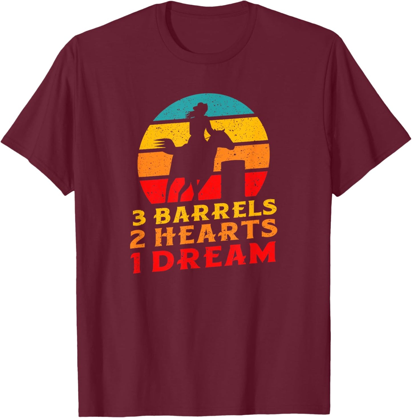 3 Barrels 2 Hearts 1 Dream Barrel Racer Rodeo Cowgirl T-Shirt - T-Shirt | Maroon
