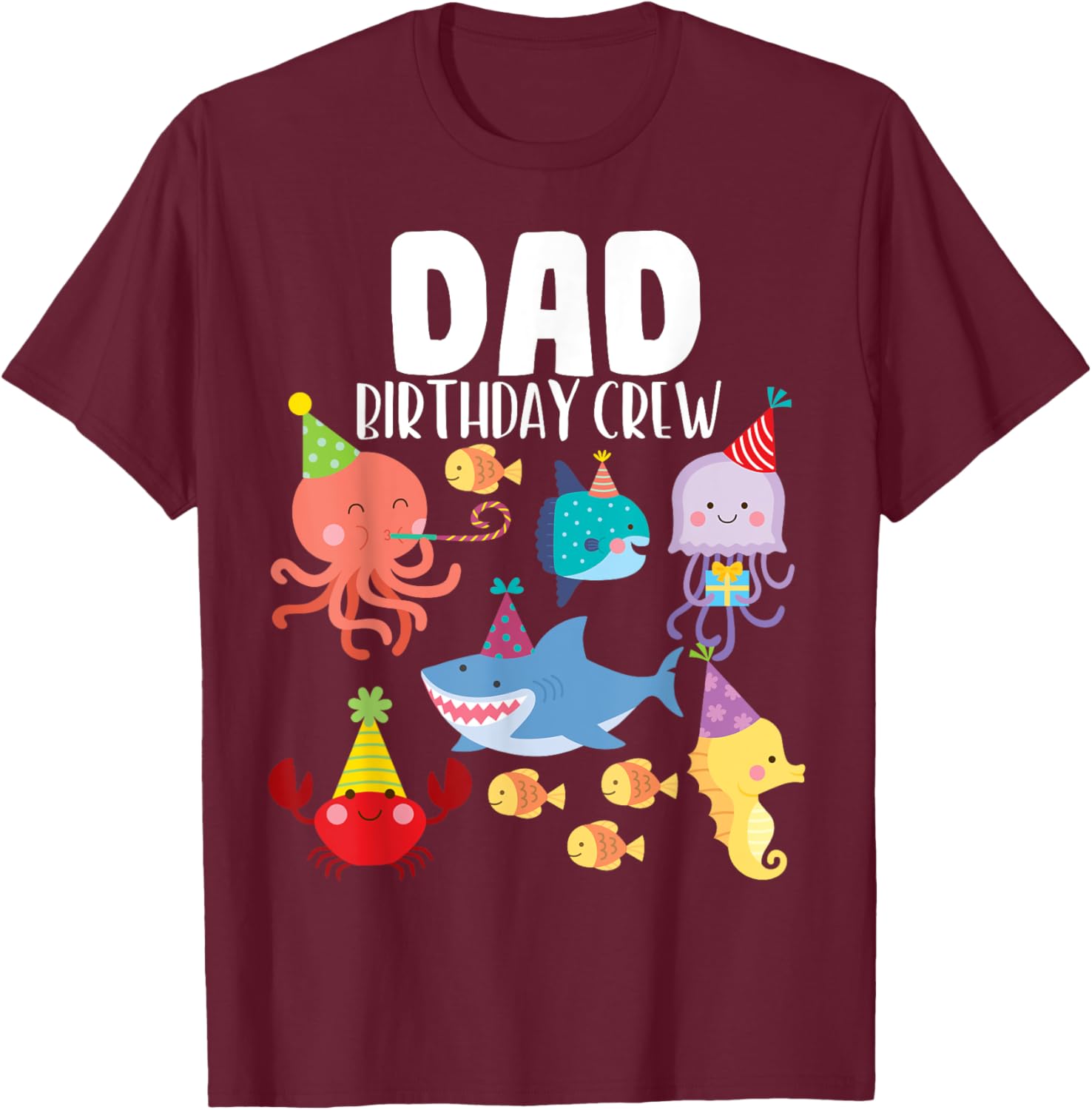 Cute Sea Animals Ocean Creatures Party Dad Birthday Crew T-Shirt - T-Shirt | Maroon