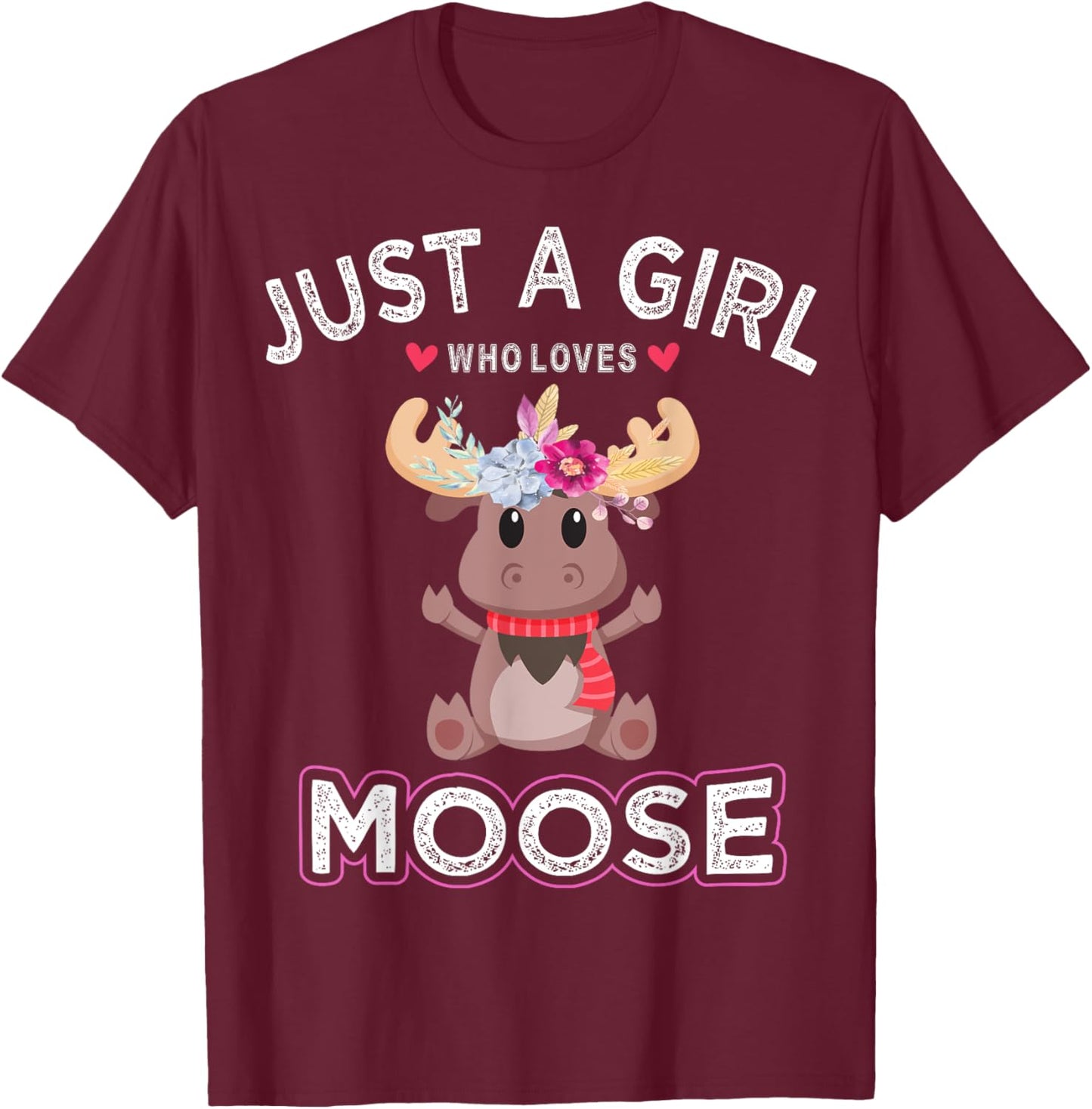 Moose Animal Lover Women Just A Girl Who Loves Moose T-Shirt - T-Shirt | Maroon