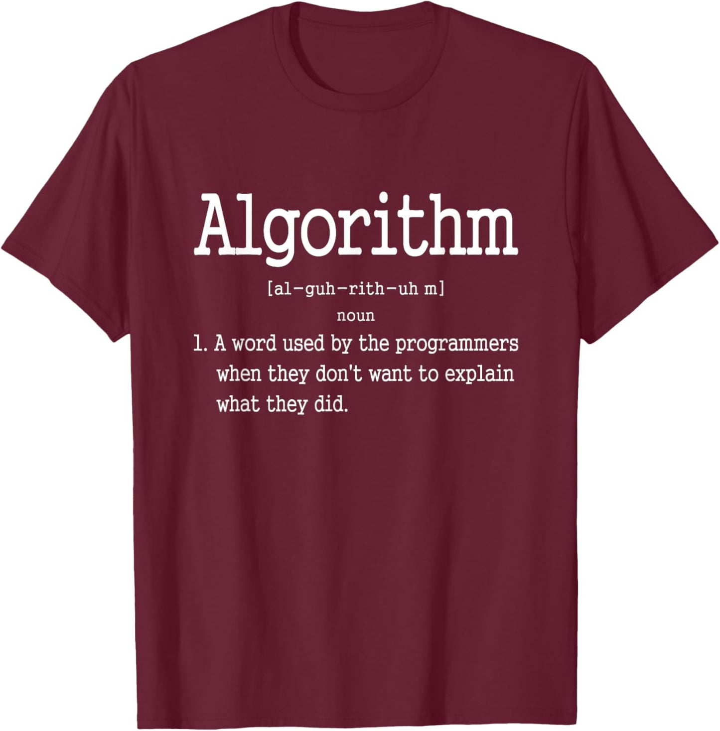 Funny Computer Programmer Algorithm Definition Gift T-Shirt - T-Shirt | Maroon