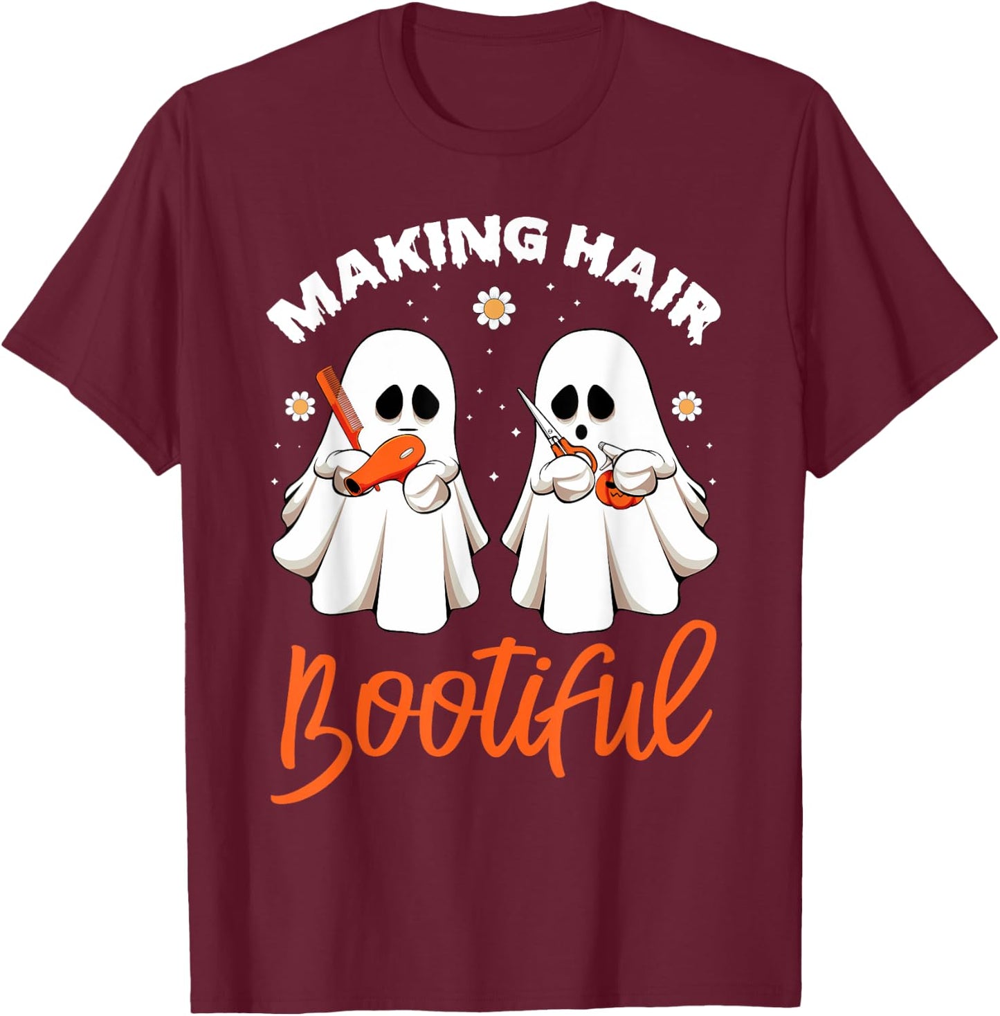 Making Hair Bootiful Funny Scary Ghost Hairdresser Halloween T-Shirt - T-Shirt | Maroon