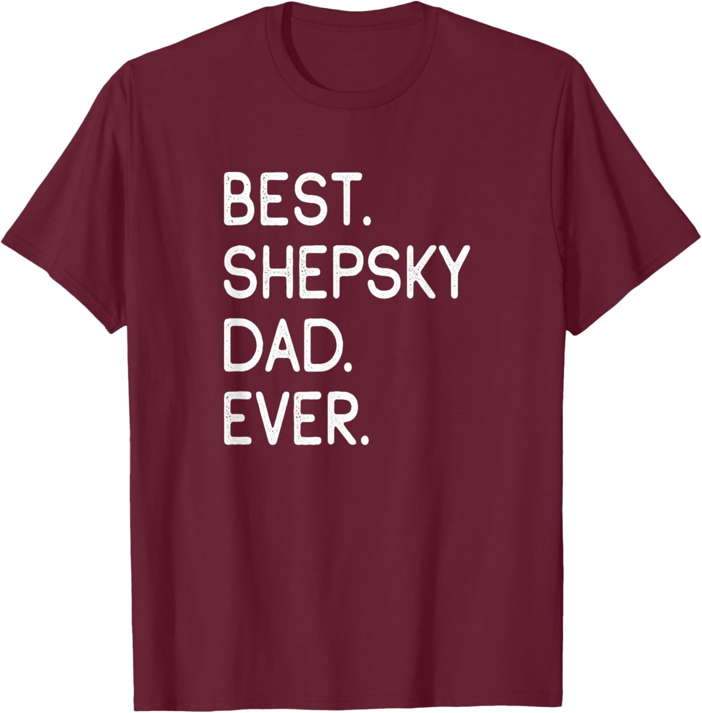 Gerberian Shepskies Best Shepsky Dad Ever Gerberian Shepsky T-Shirt - T-Shirt | Maroon