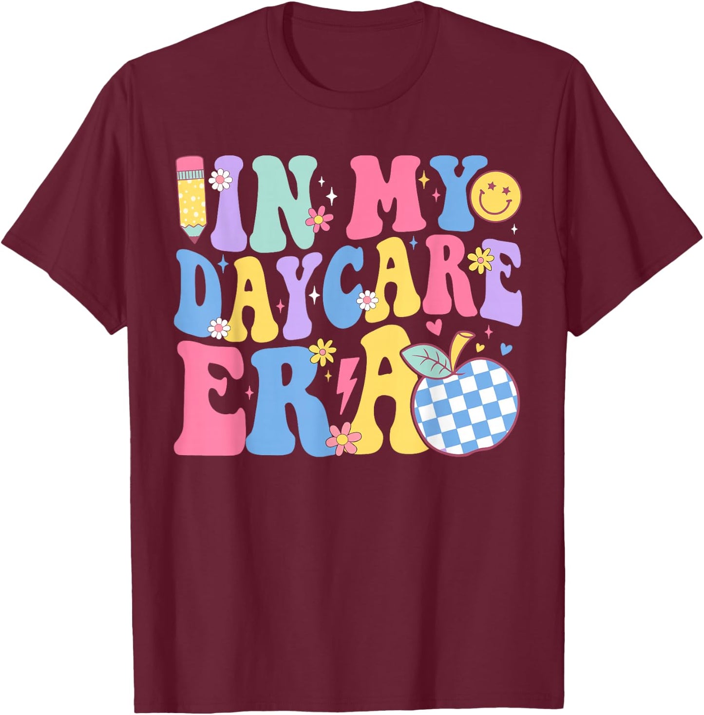 In My Daycare Era Groovy Teacher Daycare First Day Of School T-Shirt - T-Shirt | Maroon