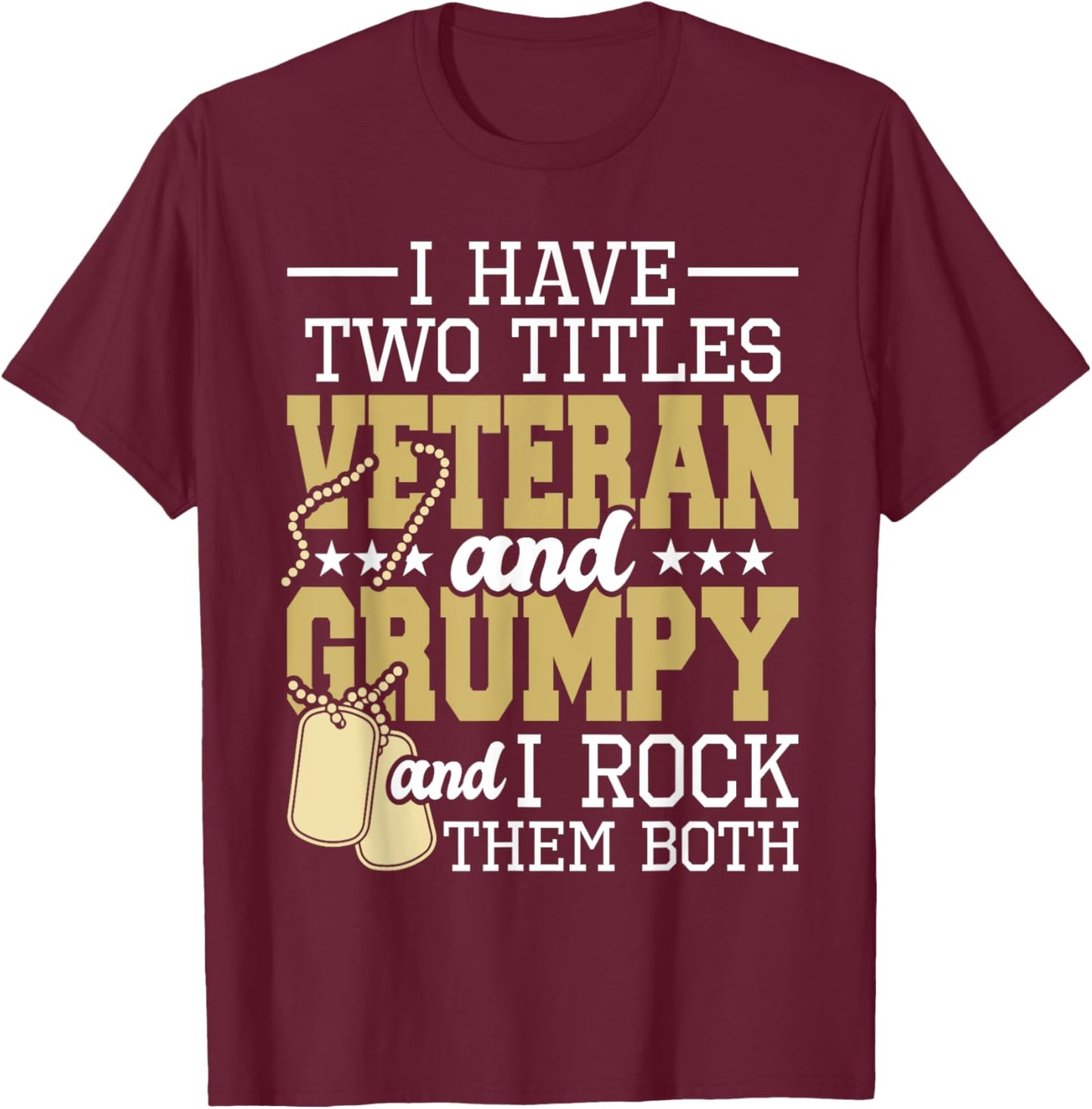 Two Titles Veteran And Grumpy - Patriotic US Veteran T-Shirt - T-Shirt | Maroon