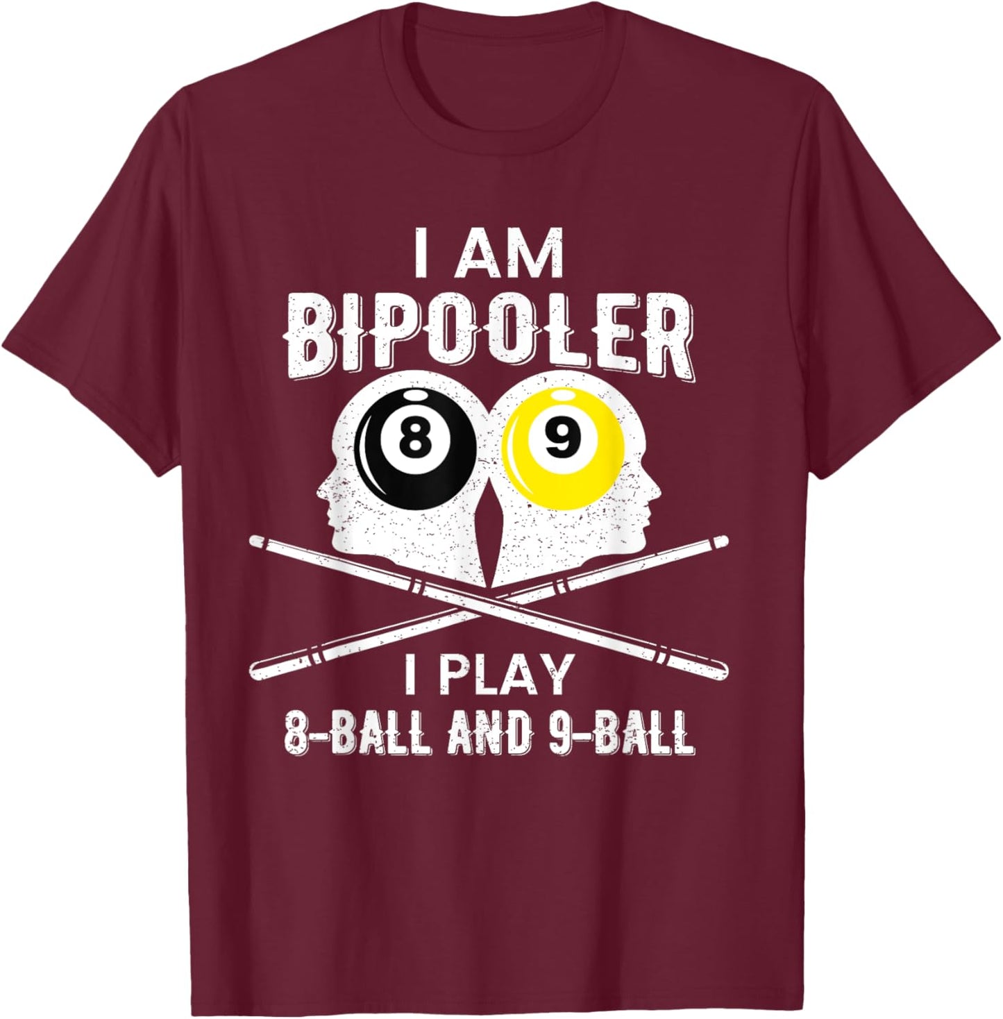Bipolar Bipooler Pool Player Shirt Pool Billiards 8 & 9 Ball T-Shirt - T-Shirt | Maroon