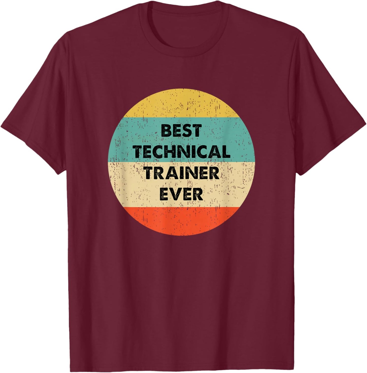 Technical Trainer Shirt | Best Technical Trainer Ever T-Shirt - T-Shirt | Maroon