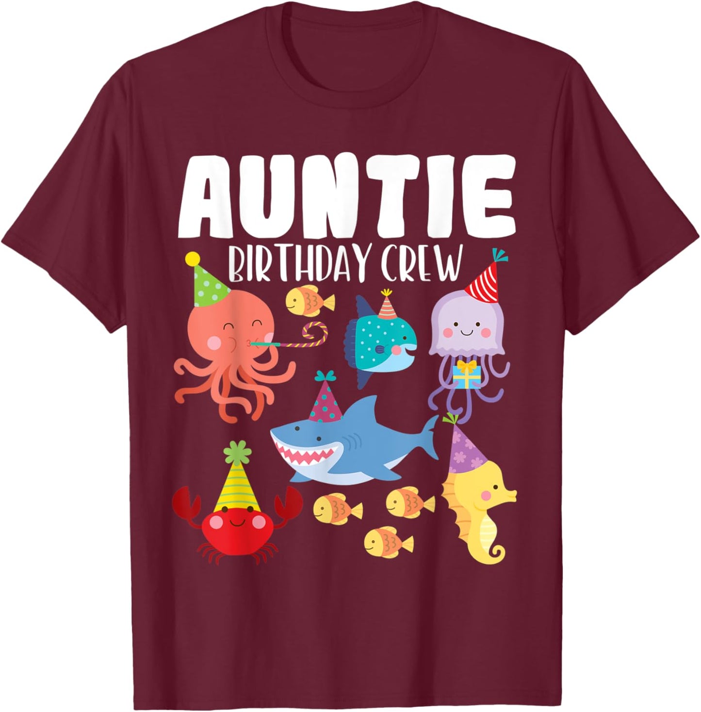 Cute Sea Animals Ocean Creatures Party Auntie Birthday Crew T-Shirt - T-Shirt | Maroon