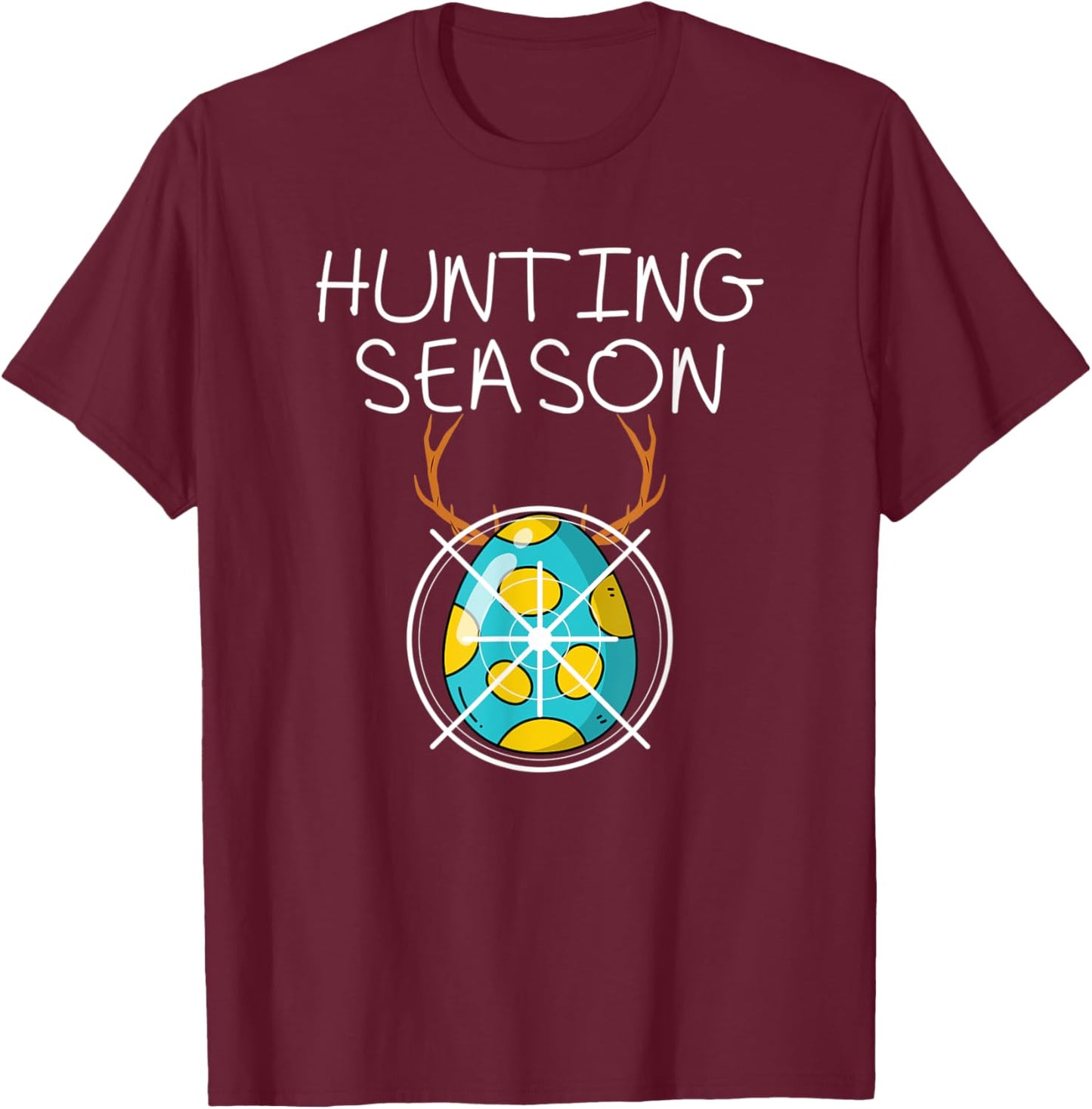 Hunting Season Eggs Deer Funny Easter Day Egg Hunt Hunter T-Shirt - T-Shirt | Maroon
