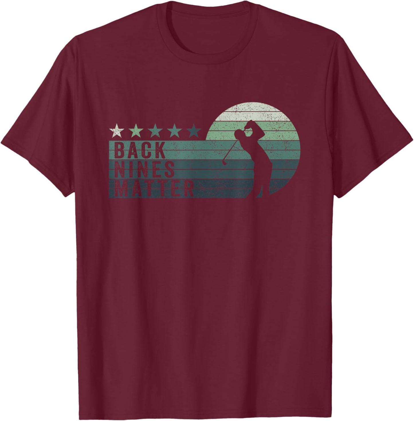 Retro Back Nines Matter Golfing Lover Golf Putt T-Shirt - T-Shirt | Maroon