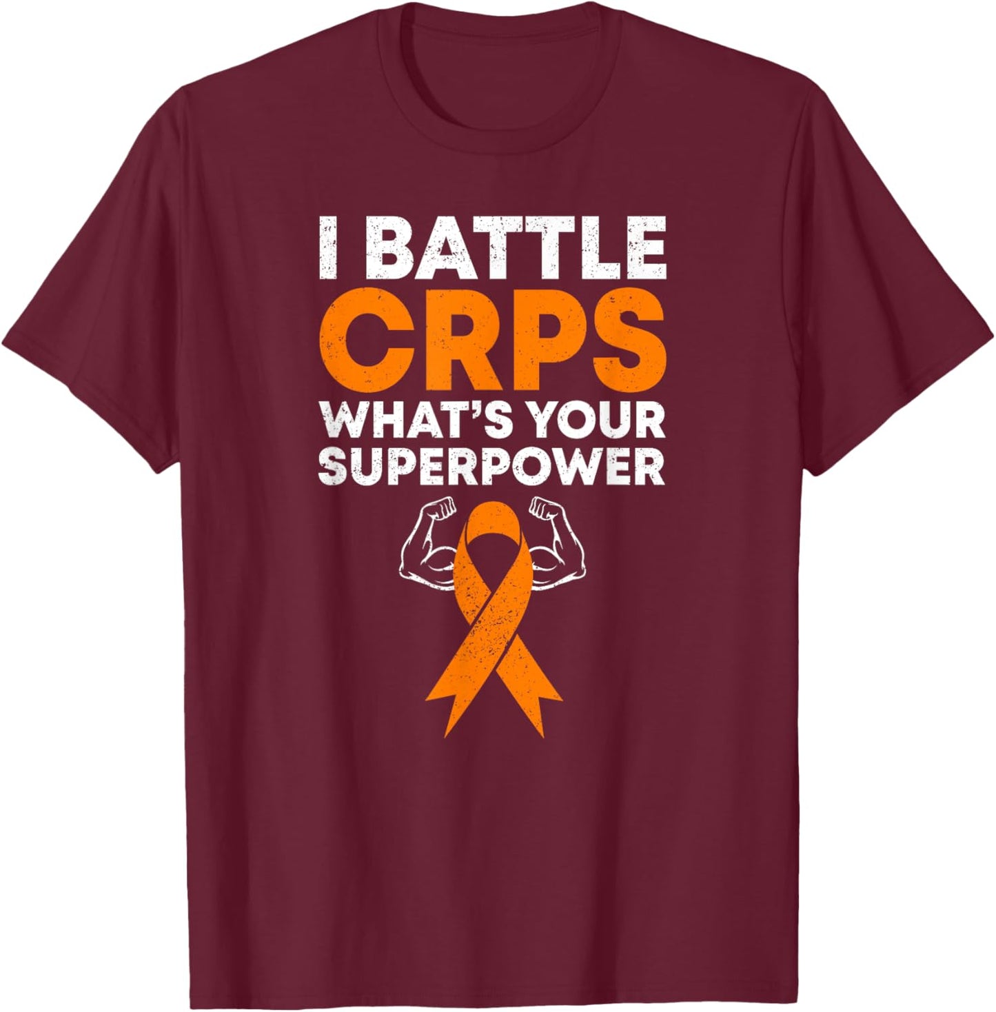 I Battle CRPS RSD Awareness Orange Ribbon Warrior Fighter T-Shirt - T-Shirt | Maroon