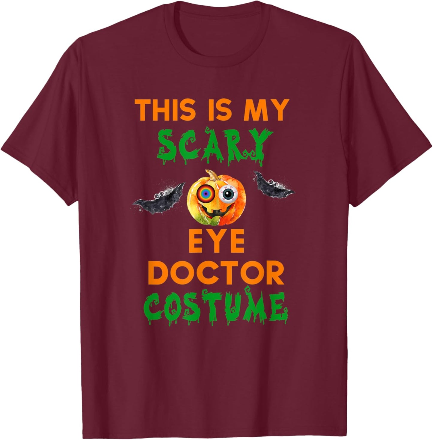 This Is My Scary Eye Doctor Costume Creepy Funny Halloween T-Shirt - T-Shirt | Maroon