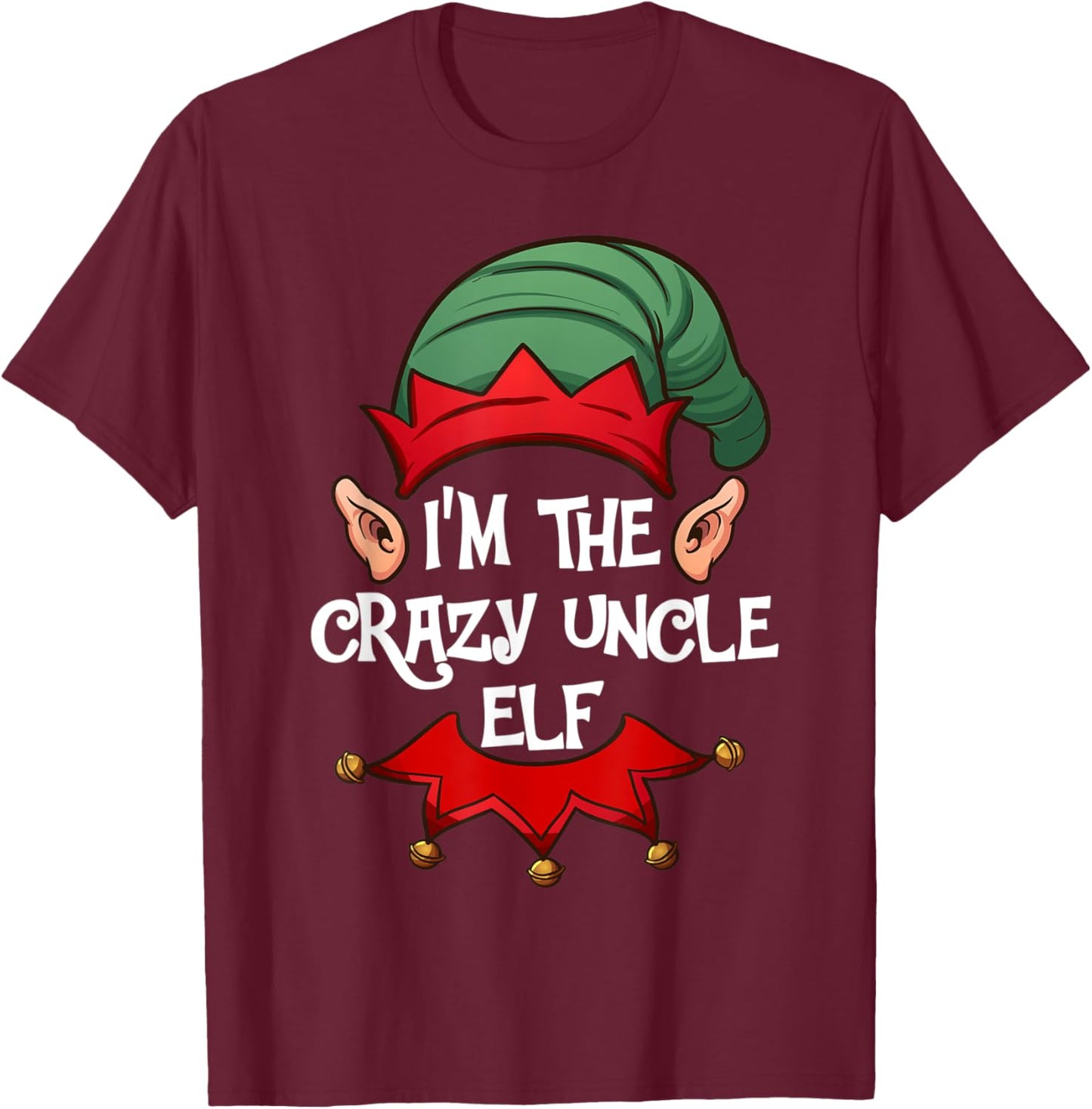 Christmas Elf Pajama Gift I'm the Crazy Uncle Elf Christmas T-Shirt - T-Shirt | Maroon