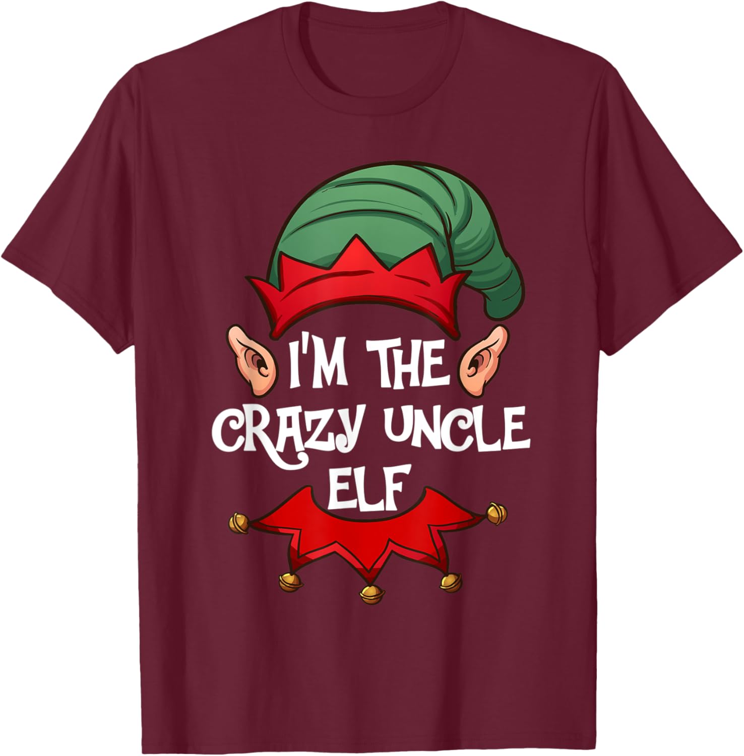 Christmas Elf Pajama Gift I'm the Crazy Uncle Elf Christmas T-Shirt - T-Shirt | Maroon