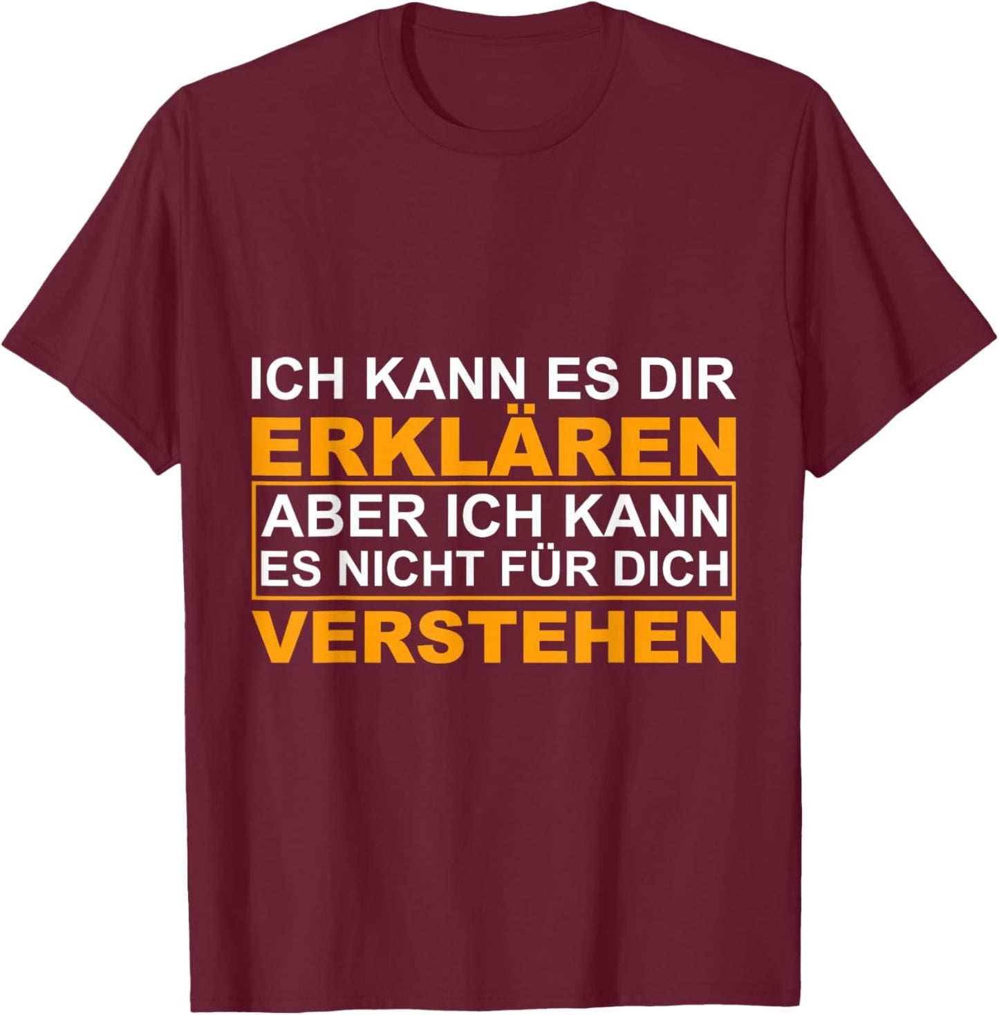 I Can Explain It To You, Engineer Physics Math T-Shirt - T-Shirt | Maroon