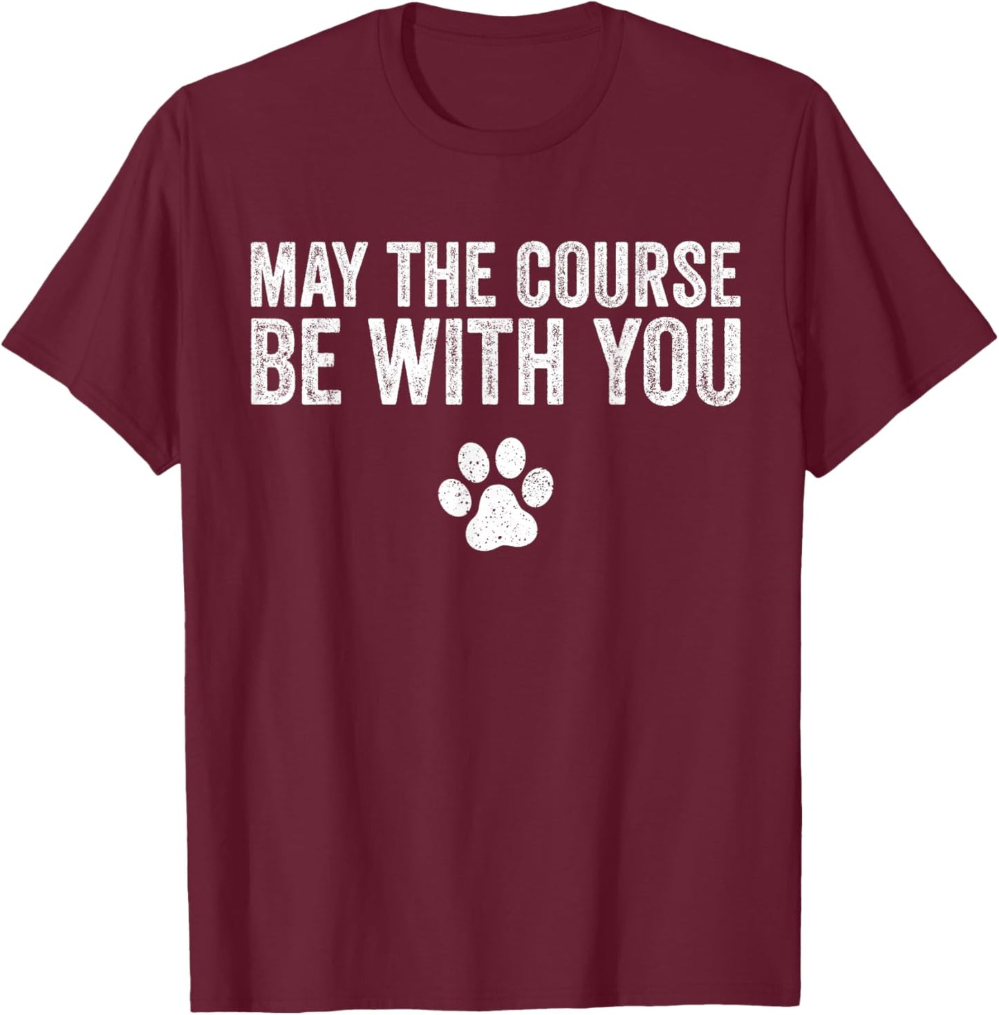 May The Course Be With You Agility Dog Funny Vintage T-Shirt - T-Shirt | Maroon