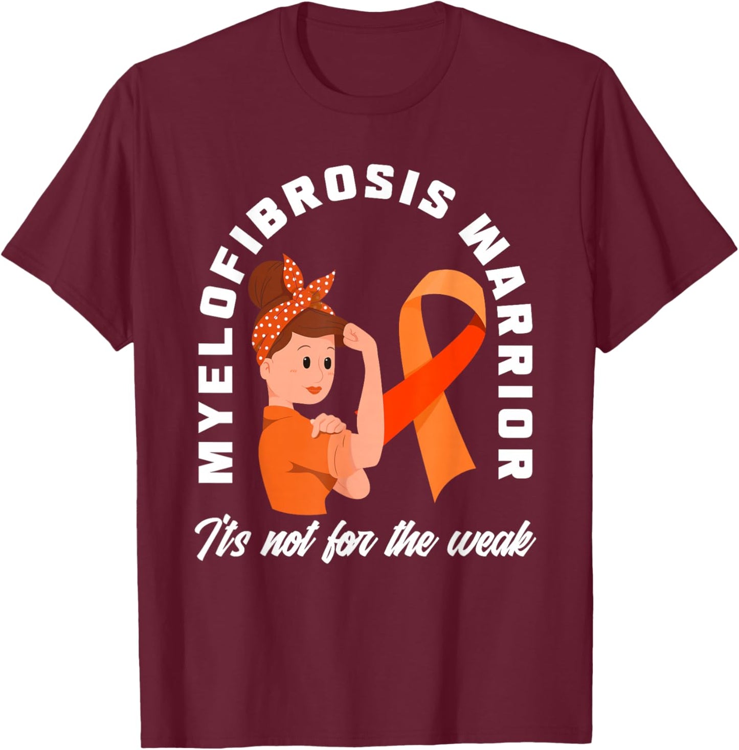 Myelofibrosis Warrior It's Not For The Weak Myelofibrosis T-Shirt - T-Shirt | Maroon