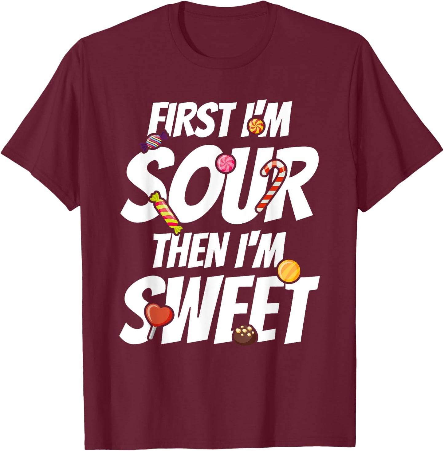 First I'm Sour Then I'm Sweet Funny Candy Patch Sweet Kids T-Shirt - T-Shirt | Maroon