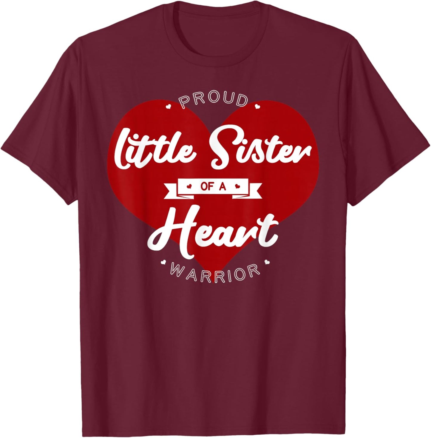 Proud Little Sister Of A Heart Warrior CHD Surgery T-Shirt - T-Shirt | Maroon