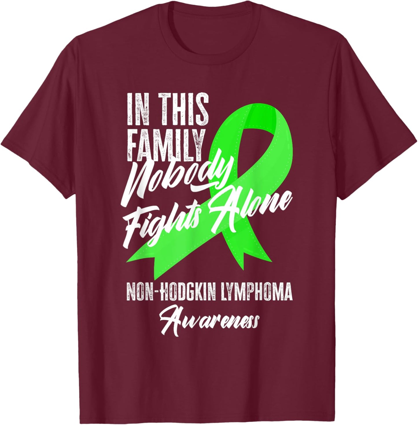 In This Family Nobody Fights Alone Non-Hodgkin Lymphoma T-Shirt - T-Shirt | Maroon