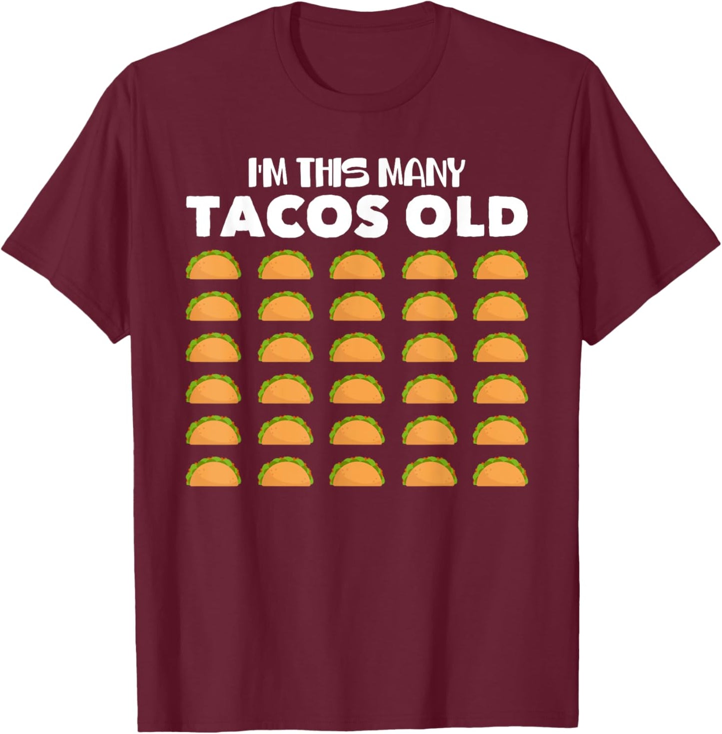 I'm This Many Tacos Old 30 Year Old Taco Lover 30th Birthday T-Shirt - T-Shirt | Maroon
