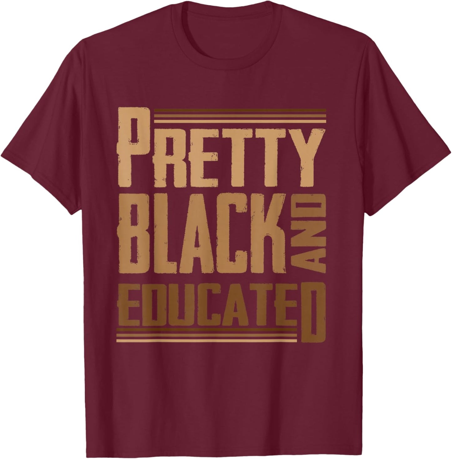 Pretty Black and Educated I Am The Strong African Queen T-Shirt - T-Shirt | Maroon