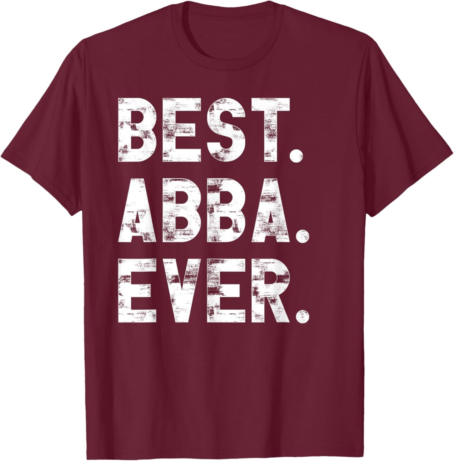 Best Abba Ever Funny Fathers Day Birthday Present for Abba T-Shirt - T-Shirt | Maroon