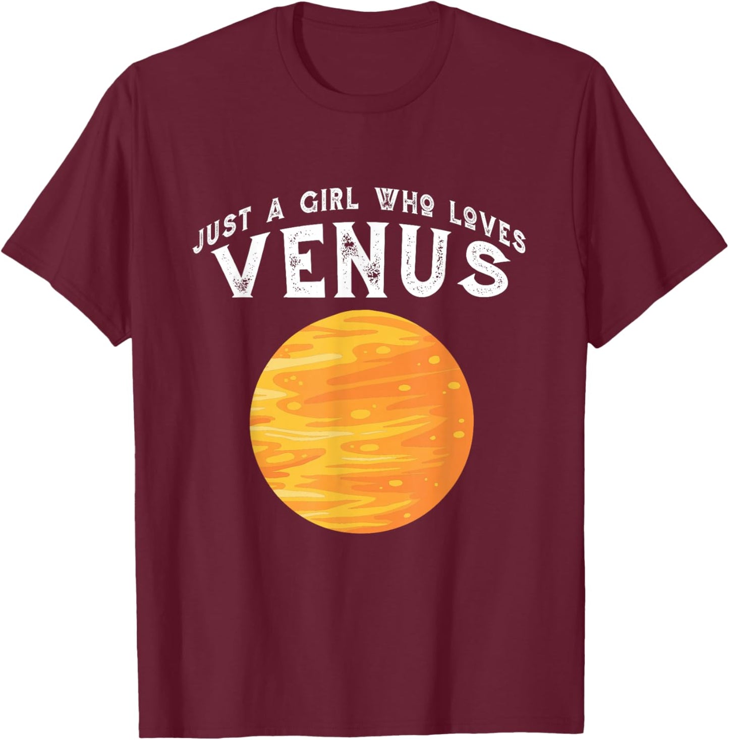 Planet Venus Just A Girl Who Loves Venus T-Shirt - T-Shirt | Maroon