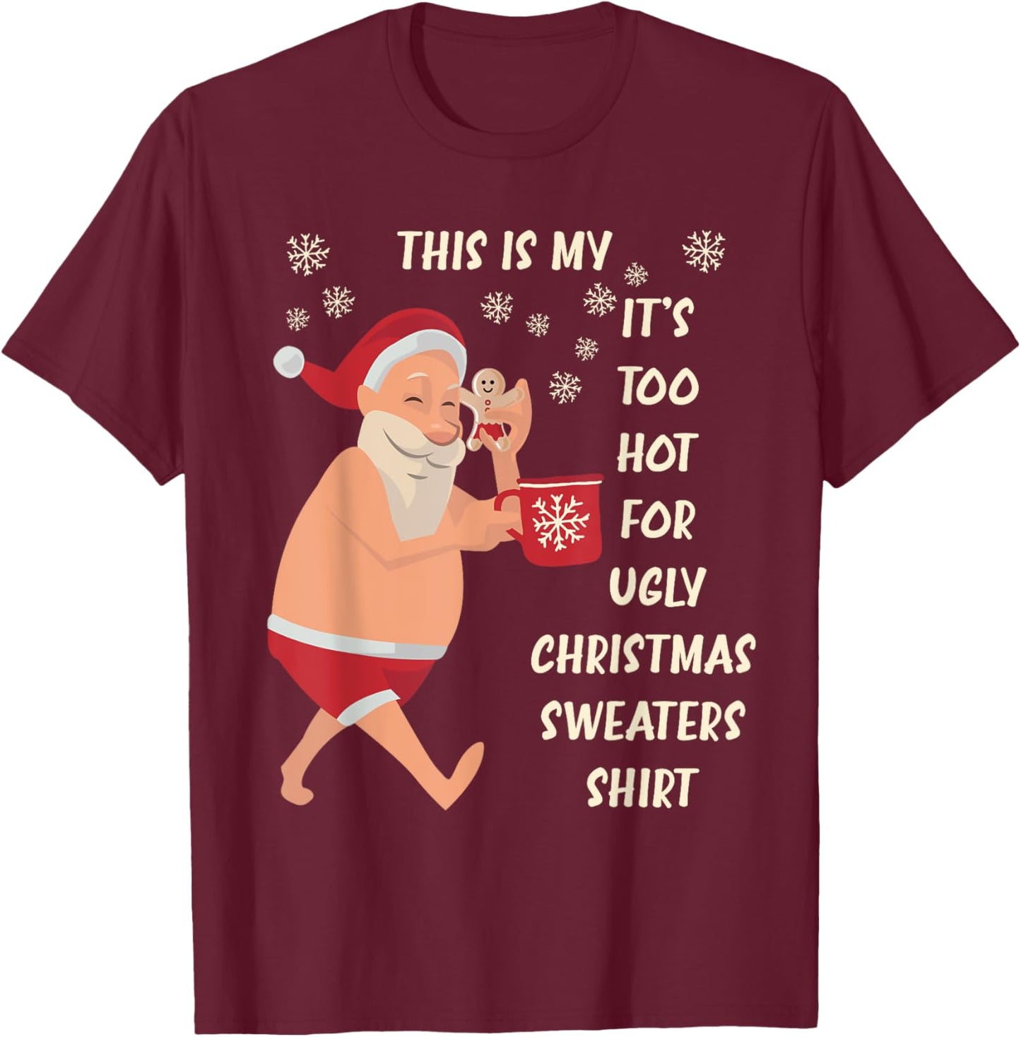 This Is My It's Too Hot For Ugly Christmas Sweaters Shirt T-Shirt - T-Shirt | Maroon