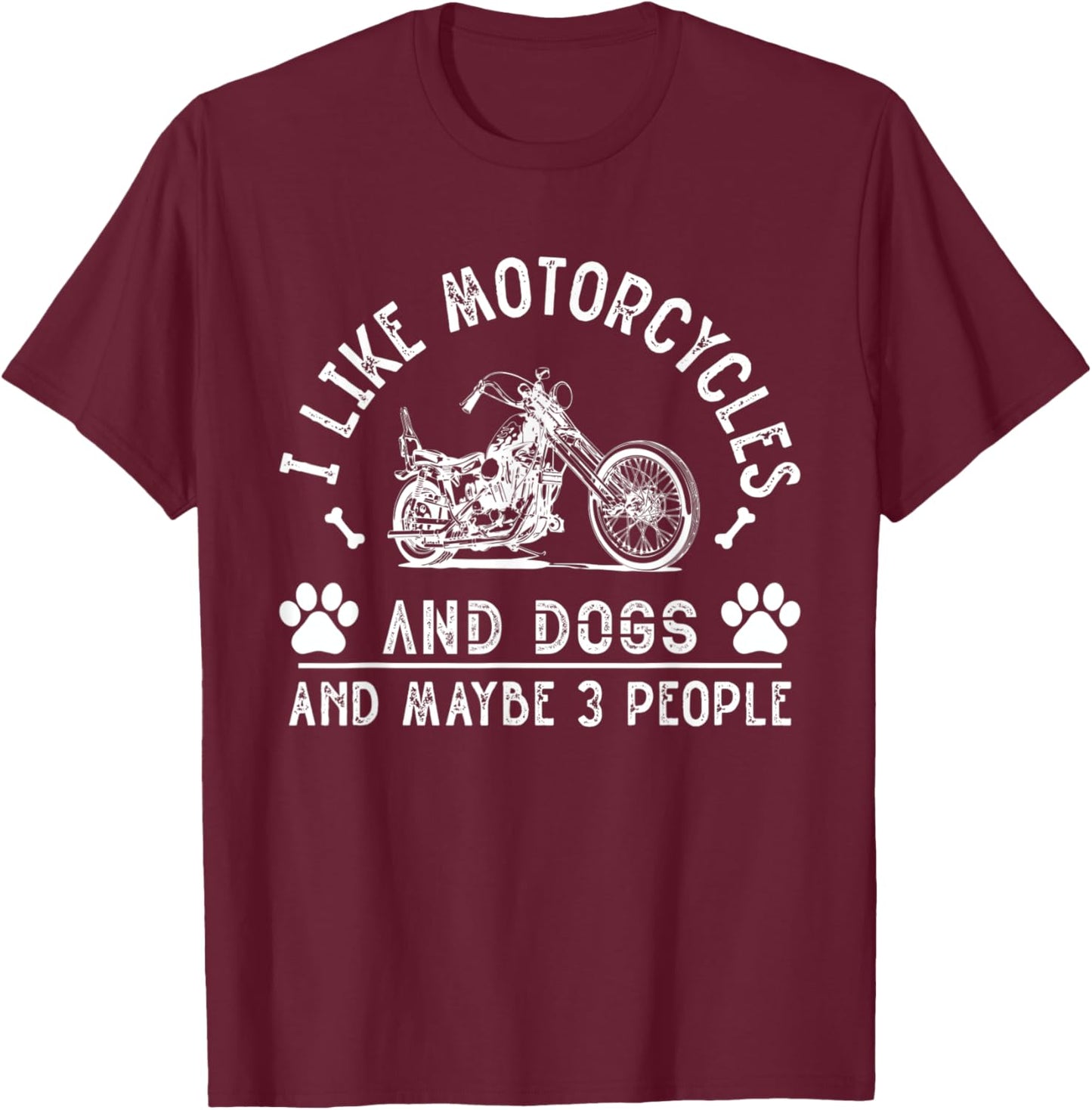 I Like Motorcycles And Dogs And Maybe 3 People Funny T-Shirt - T-Shirt | Maroon