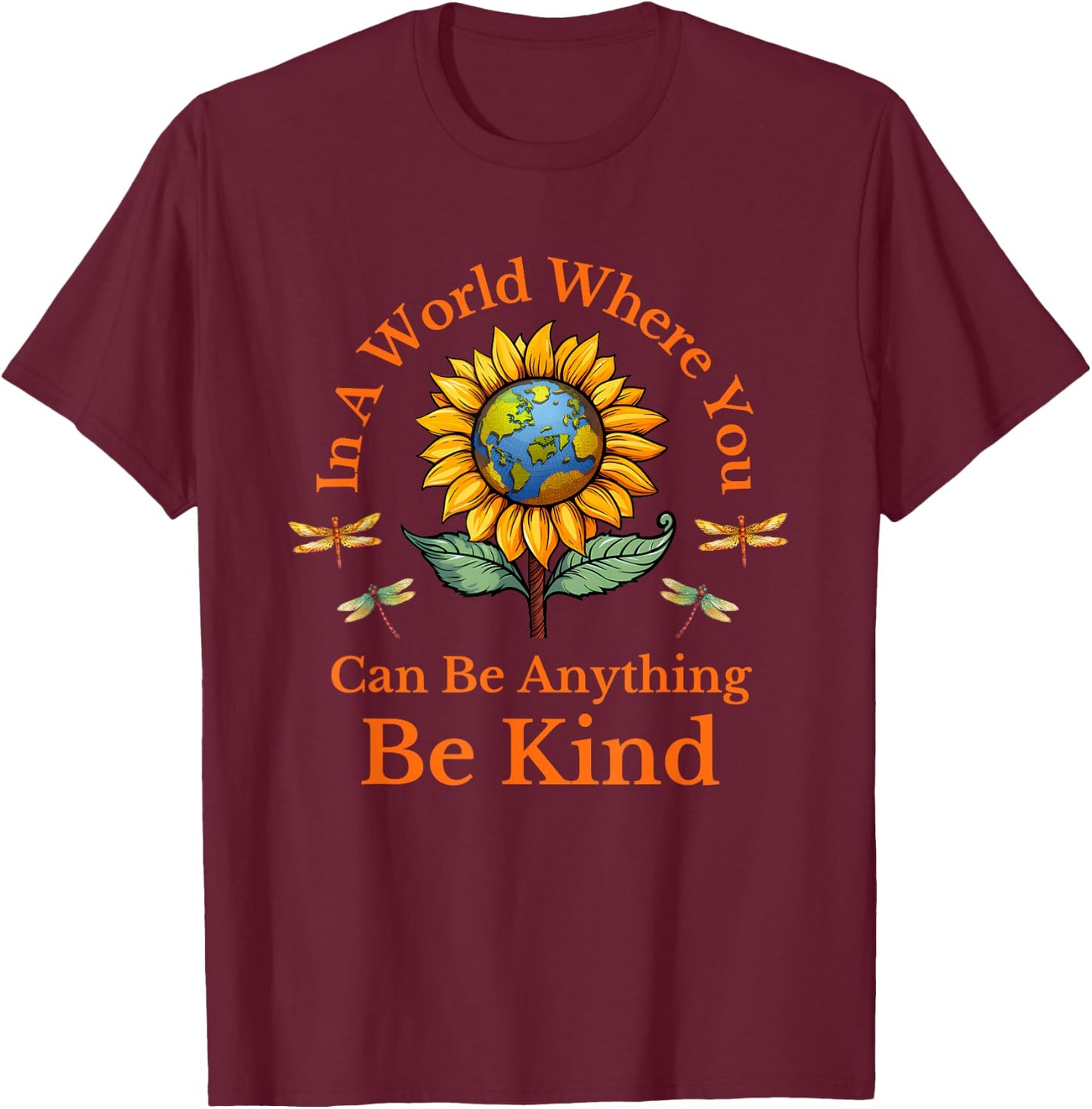 In A World Where You Can Be Anything Be Kind Sunflower T-Shirt - T-Shirt | Maroon