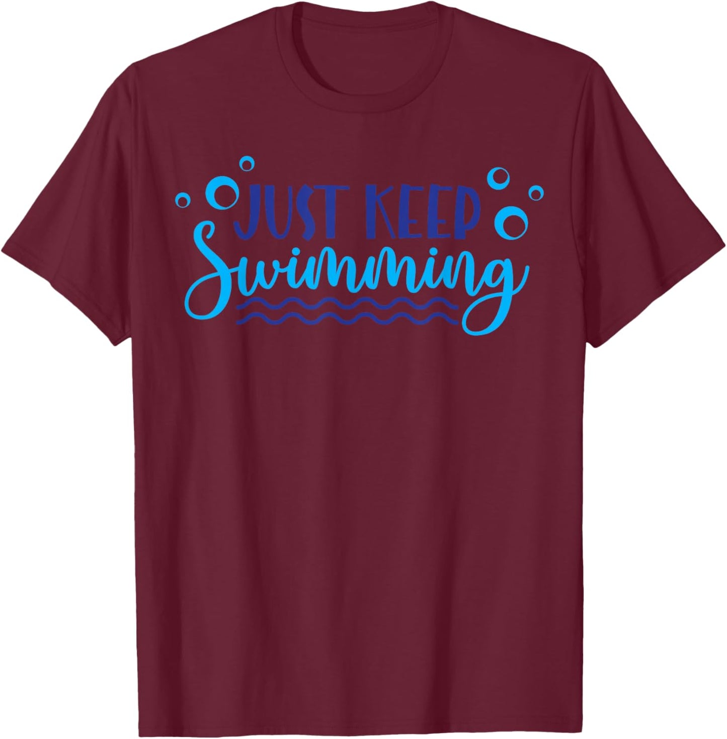 Just Keep Swimming I Love Swimming T-Shirt - T-Shirt | Maroon
