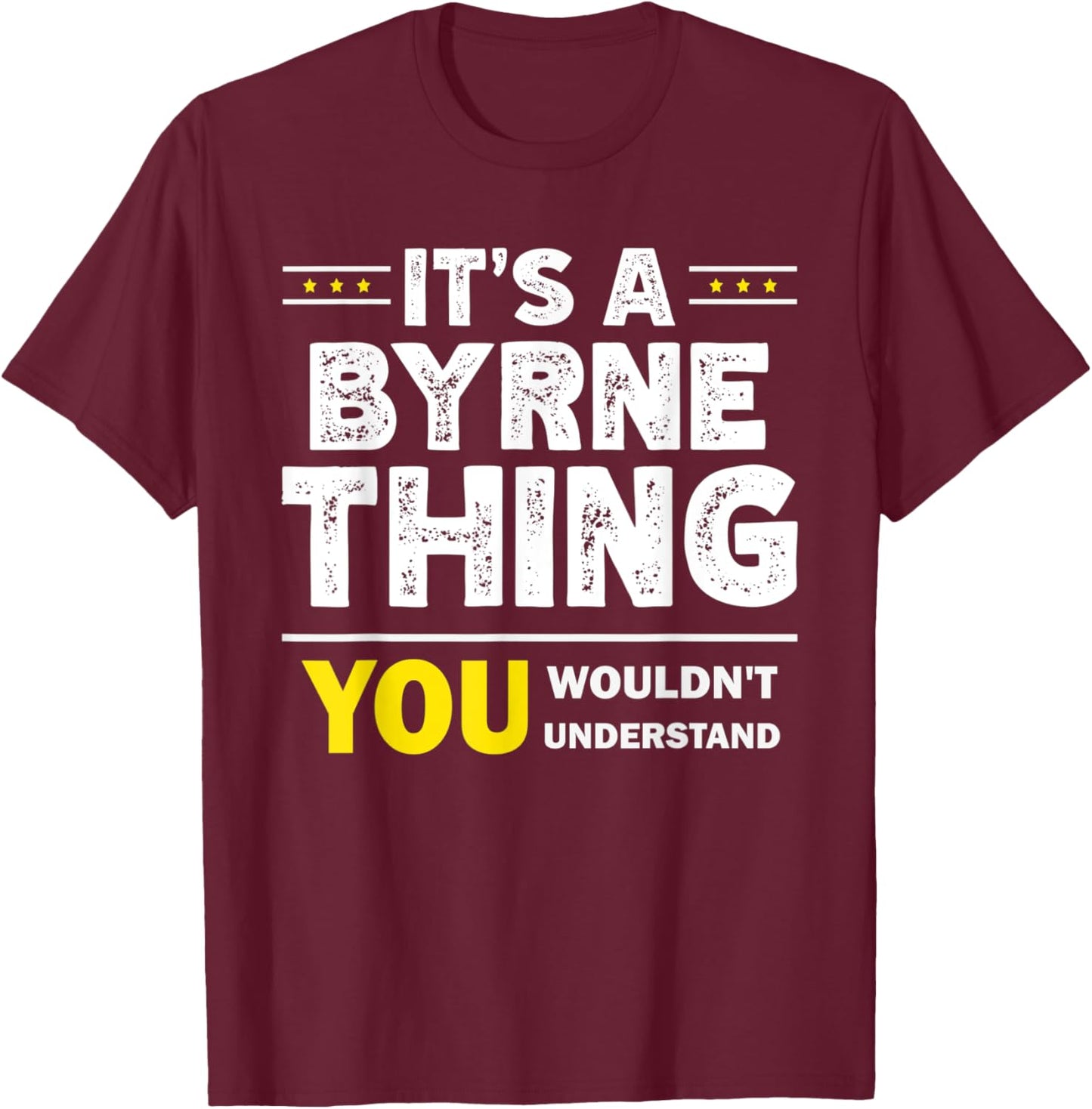 It's A Byrne Thing You Wouldn't Understand Family Name T-Shirt - T-Shirt | Maroon