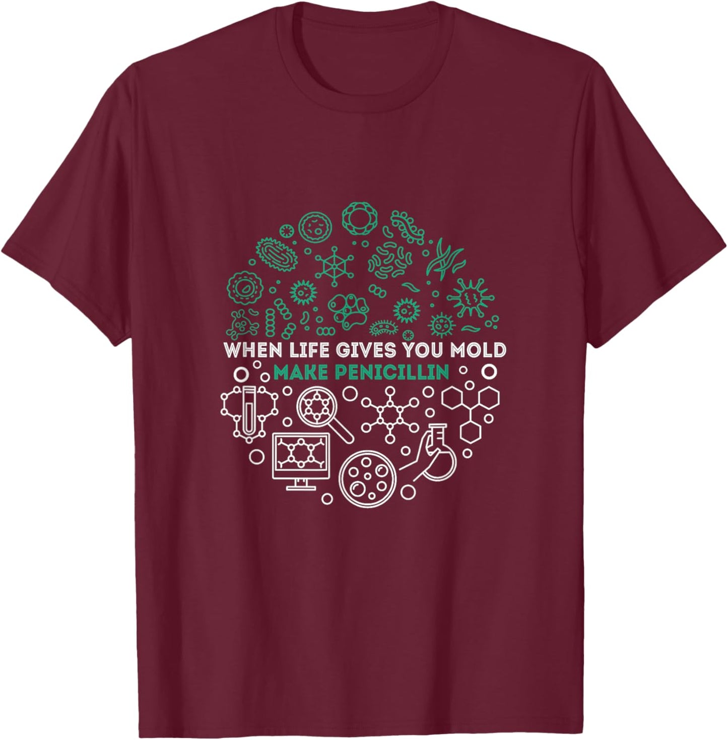 When Life Gives You Mold Make Penicillin NICU Nurse Life T-Shirt - T-Shirt | Maroon