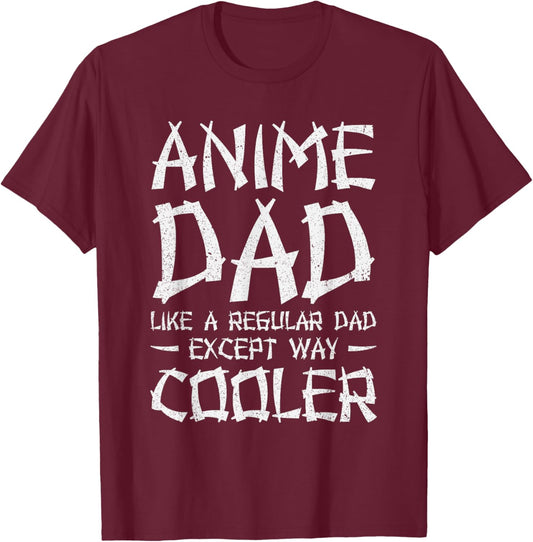 Anime Dad Like A Regular Dad Except Way Cooler Anime T-Shirt - T-Shirt | Maroon