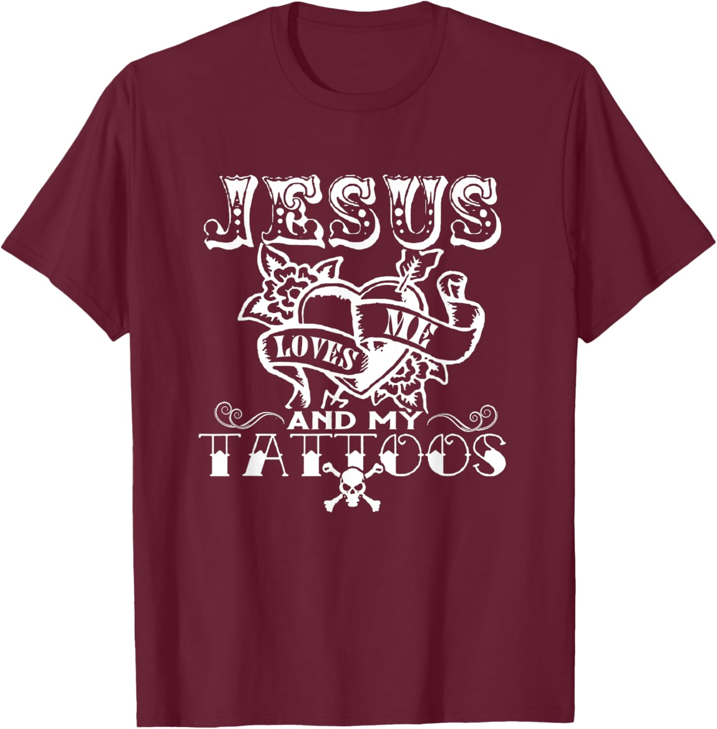 Jesus Loves Me & My Tattoos Christian Jesus God Tattoo Lover T-Shirt - T-Shirt | Maroon