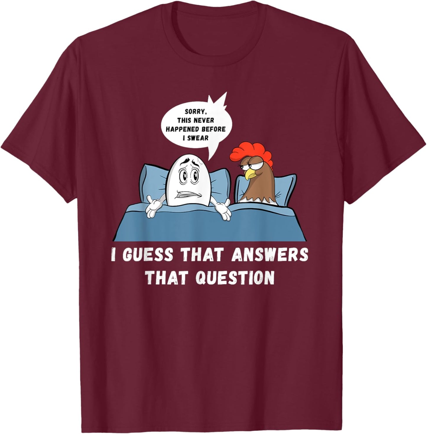 Which Came First Chicken Or Egg Joke Funny Adult Humor T-Shirt - T-Shirt | Maroon