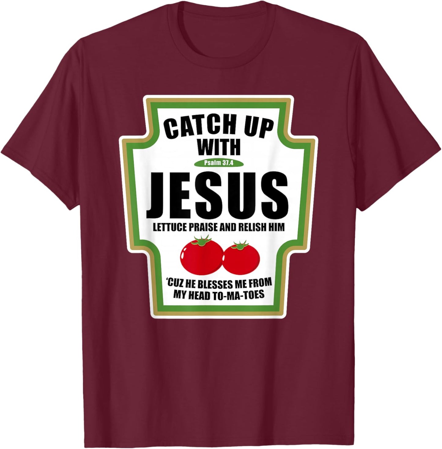 Catchup With Jesus Funny Religious Condiments for Christ T-Shirt - T-Shirt | Maroon