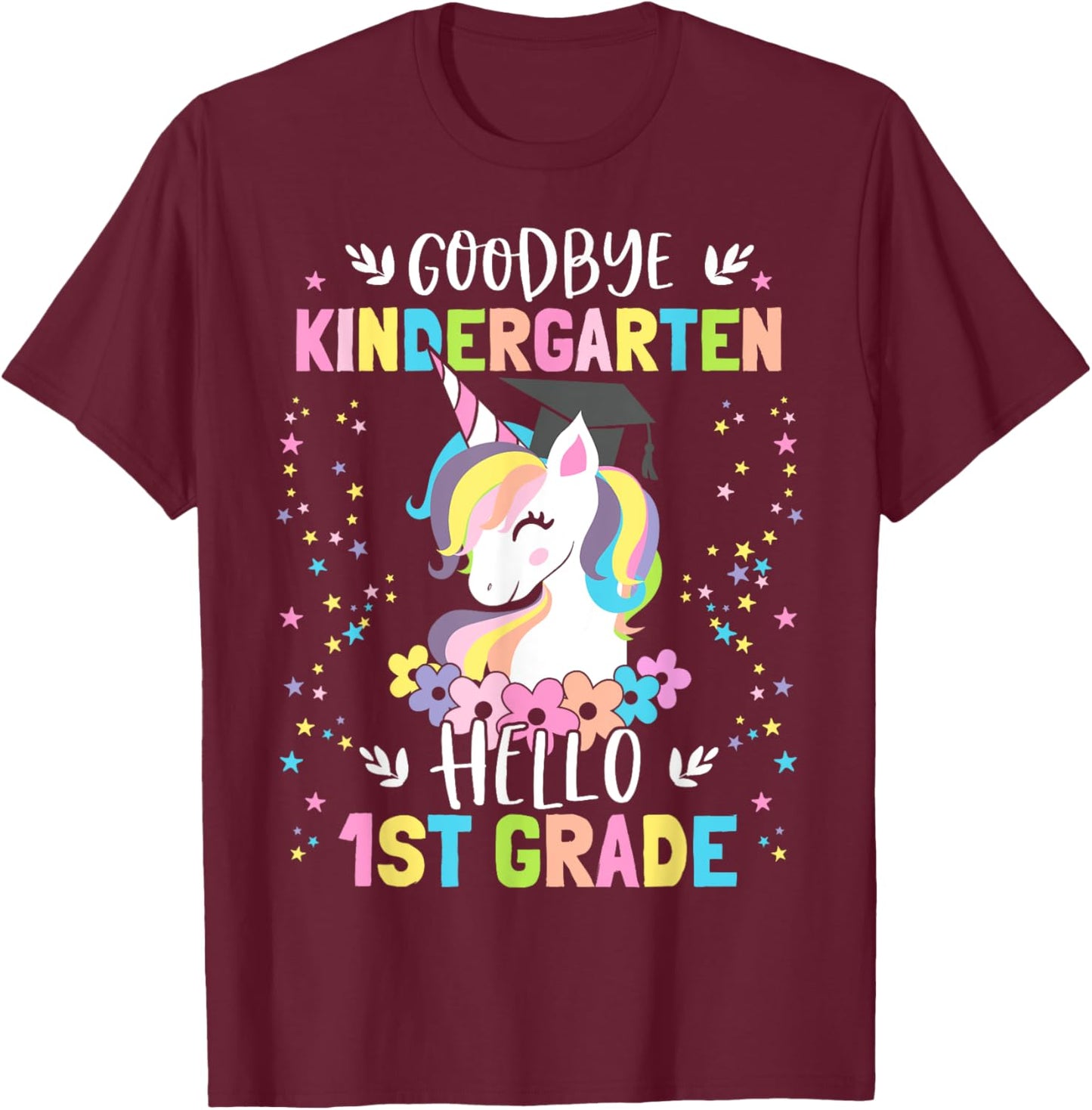 Goodbye Kindergarten Hello First Grade Unicorn Girl T-Shirt - T-Shirt | Maroon