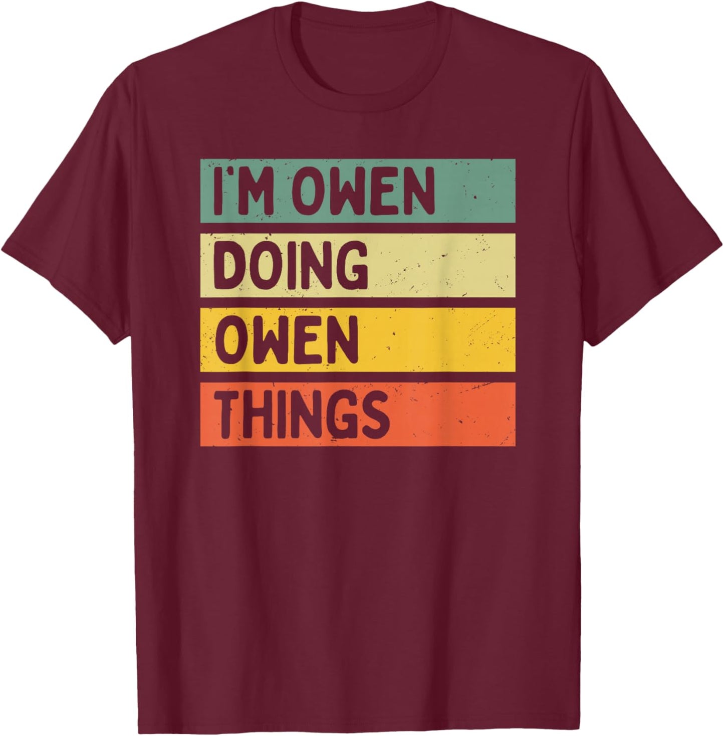 I'm Owen Doing Owen Things Funny Personalized Quote T-Shirt - T-Shirt | Maroon