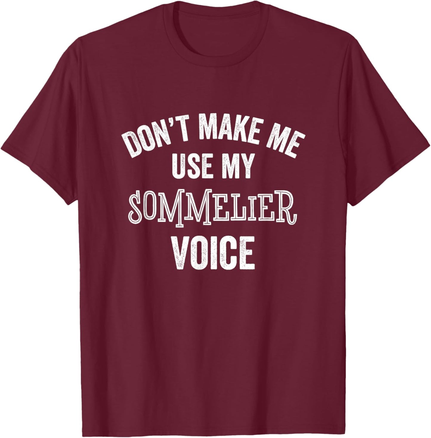 Sommelier Funny Voice Wine Expert Steward Server Restaurant T-Shirt - T-Shirt | Maroon
