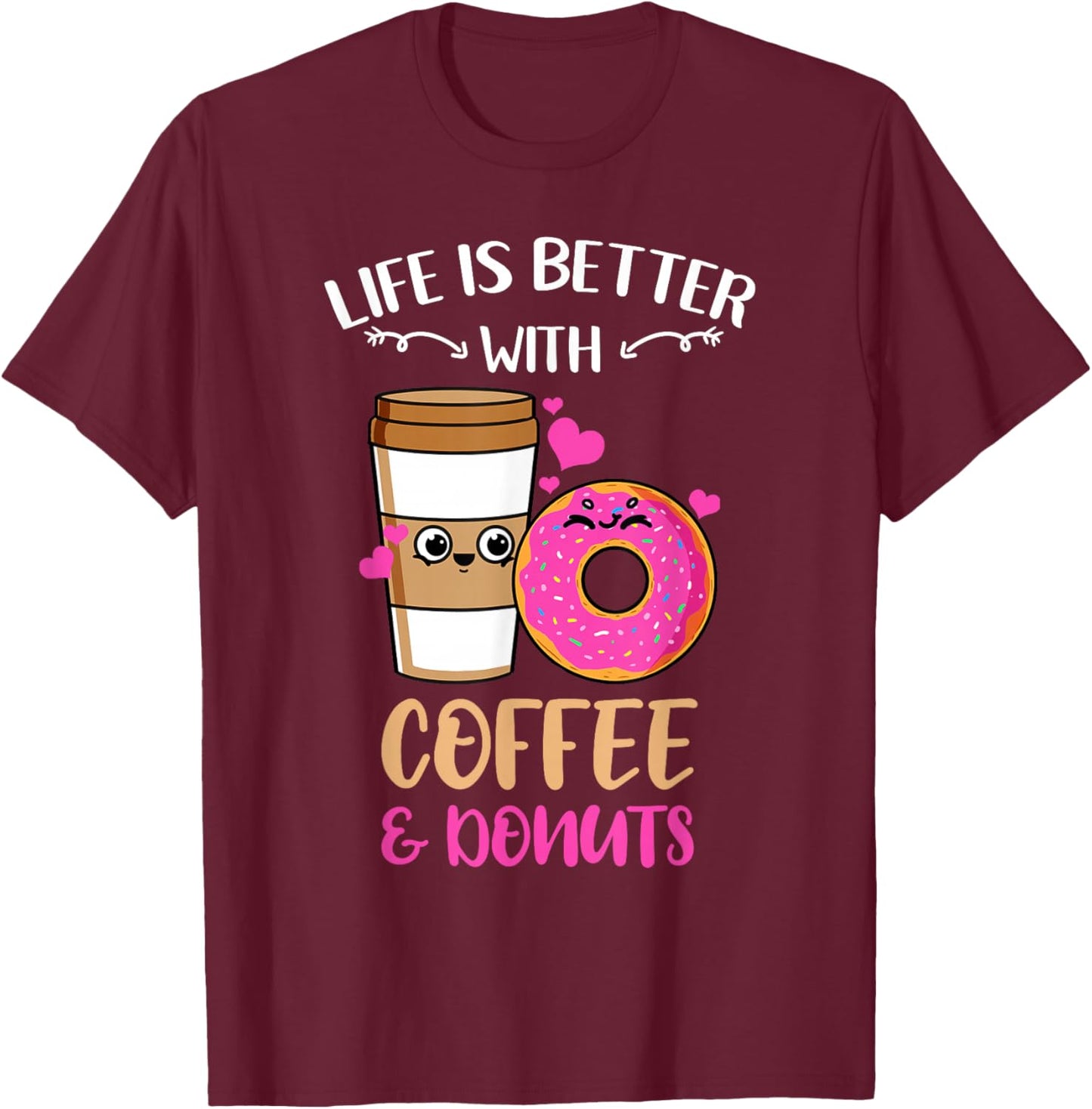 Life Is Better With Coffee And Donuts T-Shirt - T-Shirt | Maroon